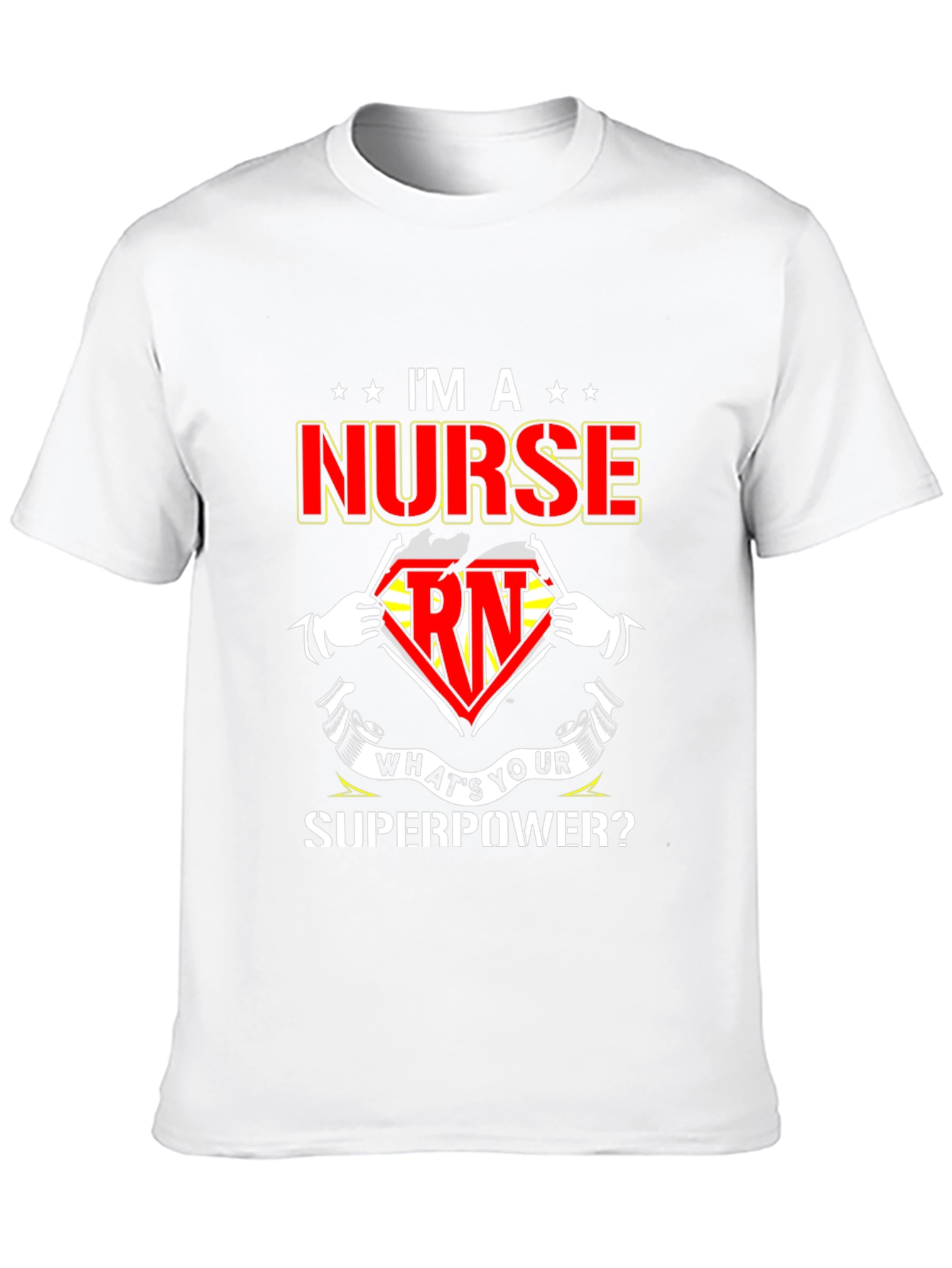 Im a Nurse Whats Your Superpower T-Shirt