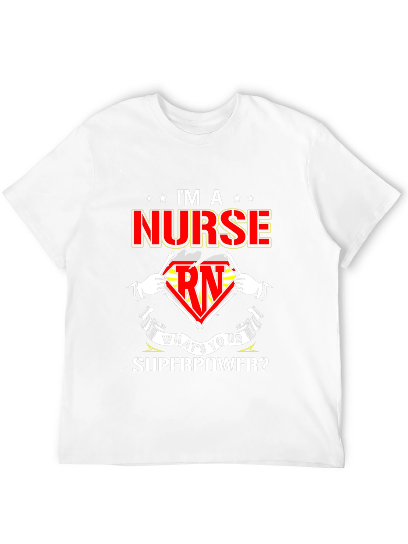 Im a Nurse Whats Your Superpower T-Shirt
