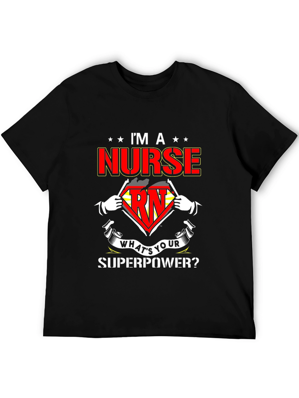 Im a Nurse Whats Your Superpower T-Shirt