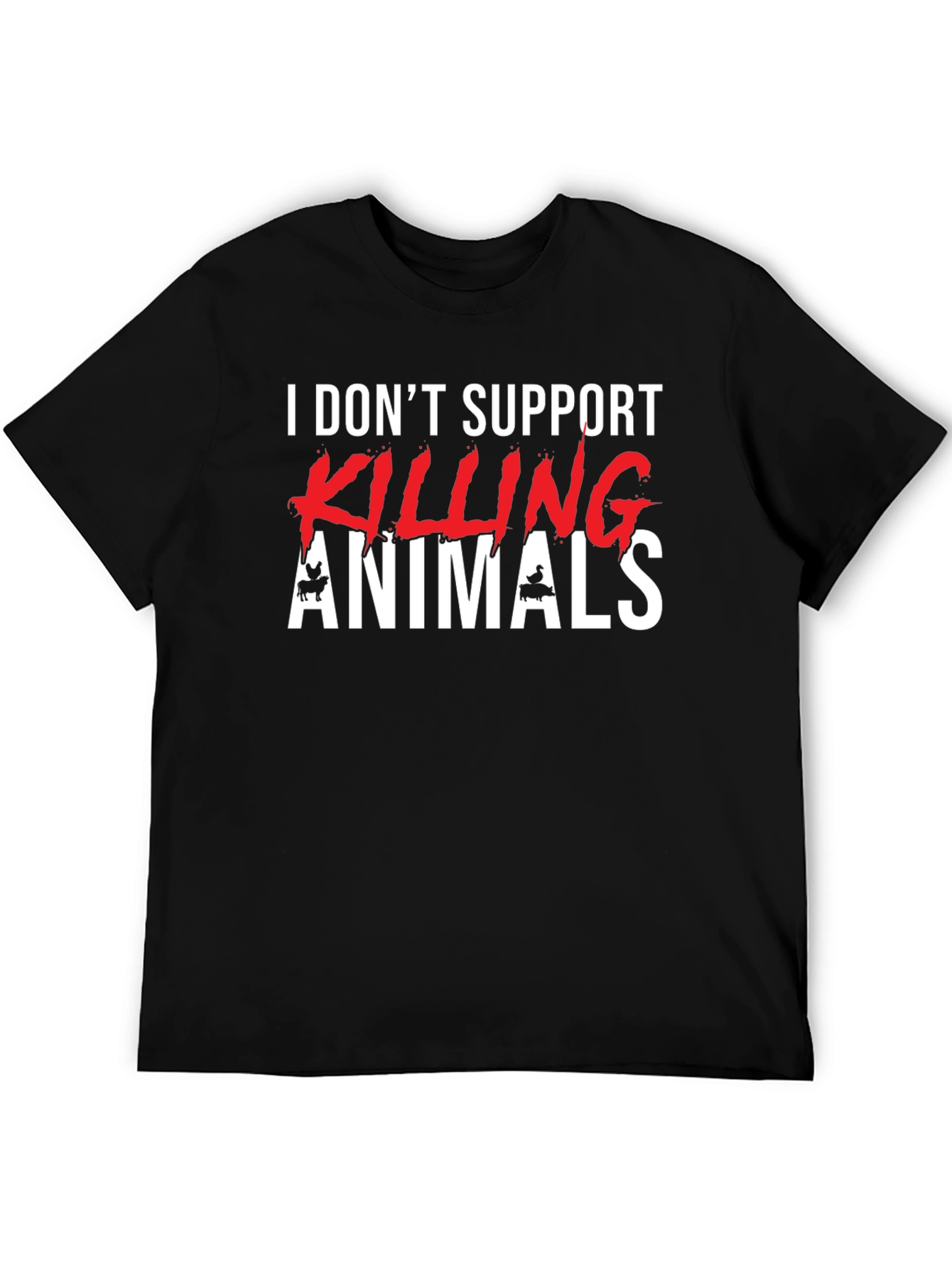 Animal Rights Graphic Tee - I Dont Support Killing Animals