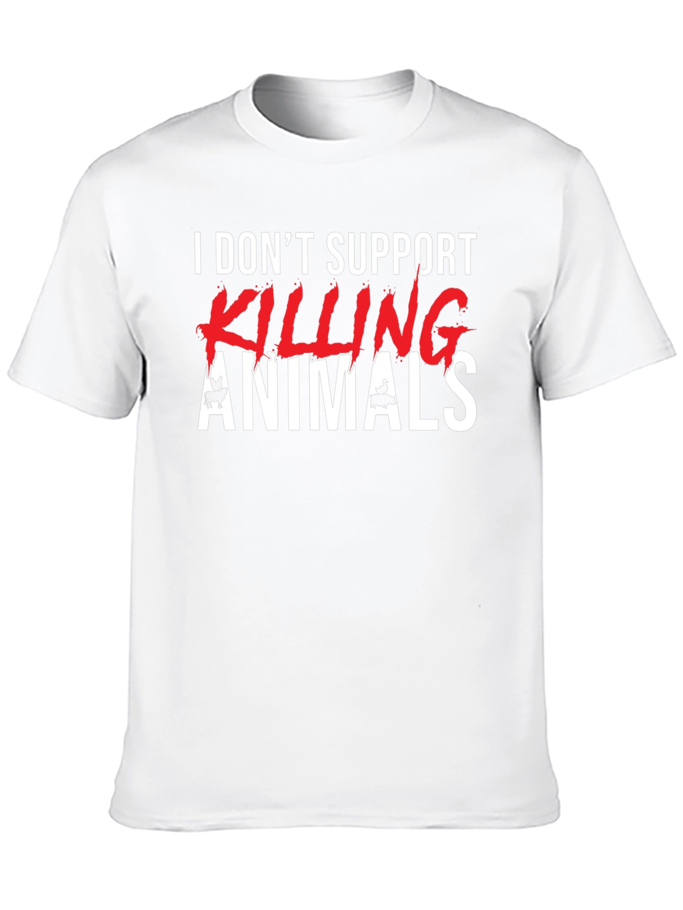 Animal Rights Graphic Tee - I Dont Support Killing Animals