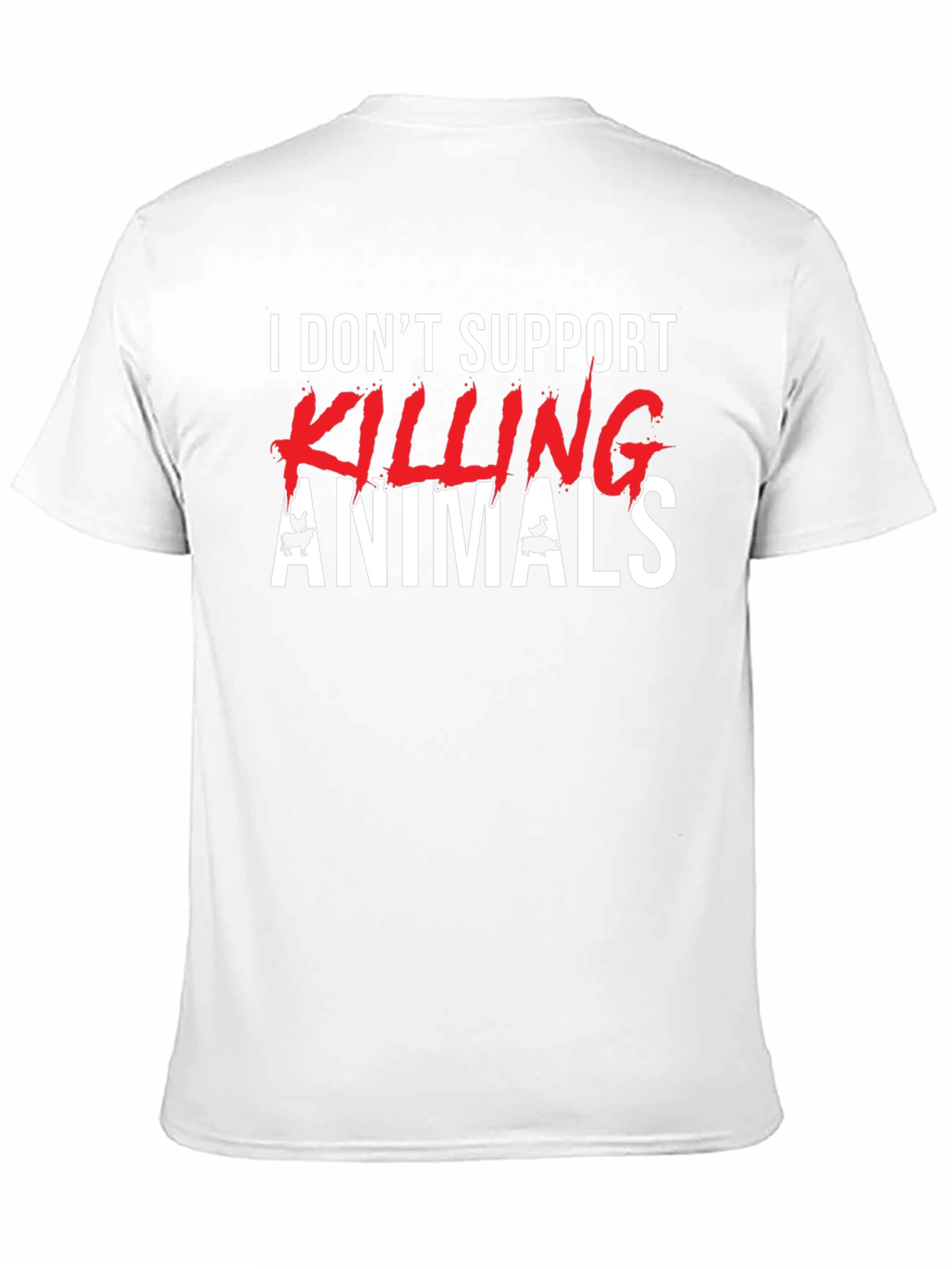 Animal Rights Graphic Tee - I Dont Support Killing Animals