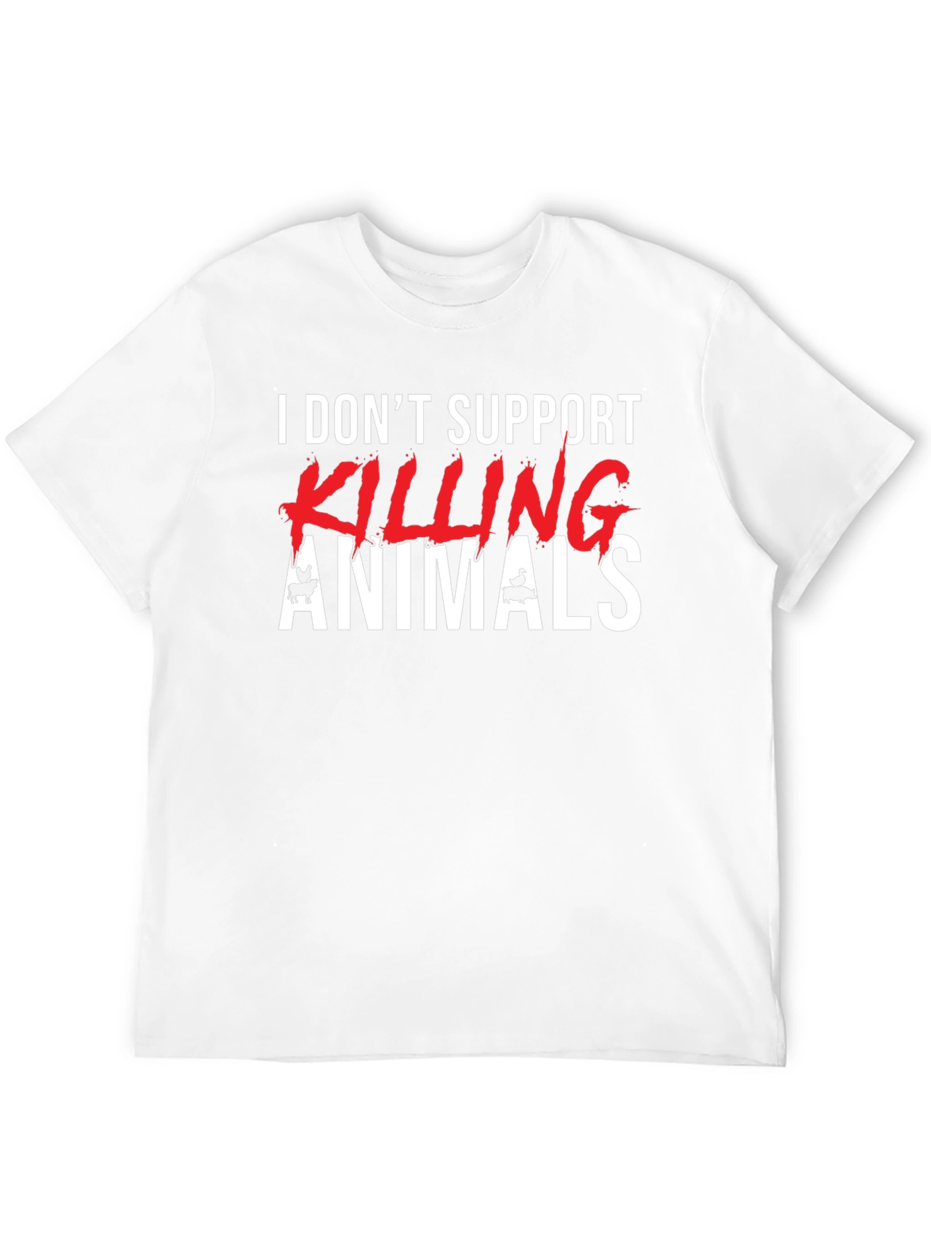 Animal Rights Graphic Tee - I Dont Support Killing Animals