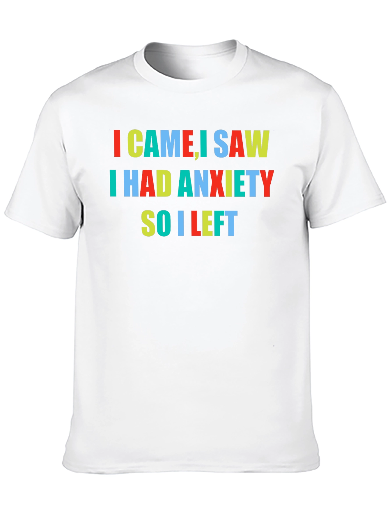 Anxiety T-Shirt - I Came I Saw I Had Anxiety