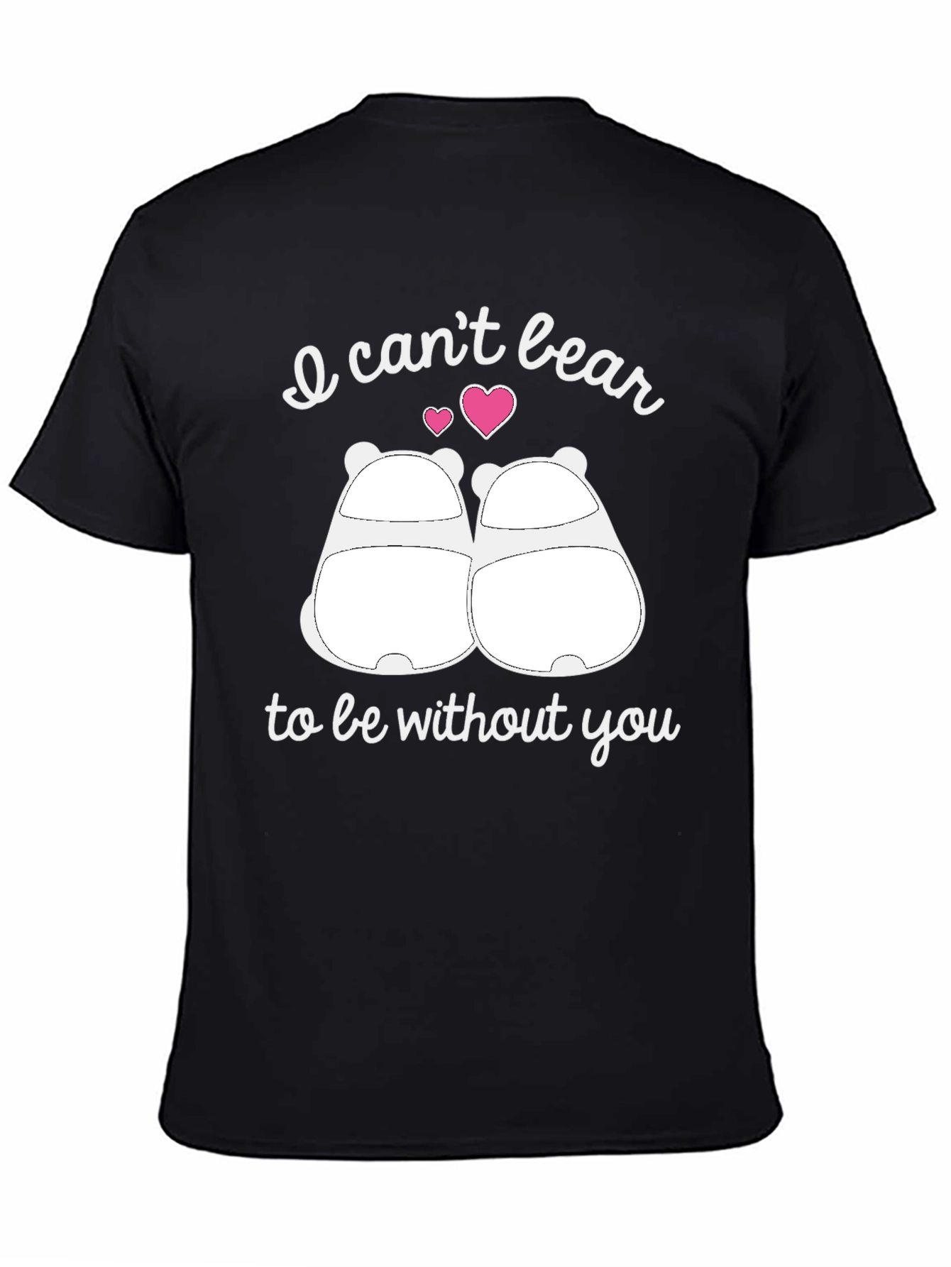 I Cant Bear to Be Without You Graphic T-Shirt