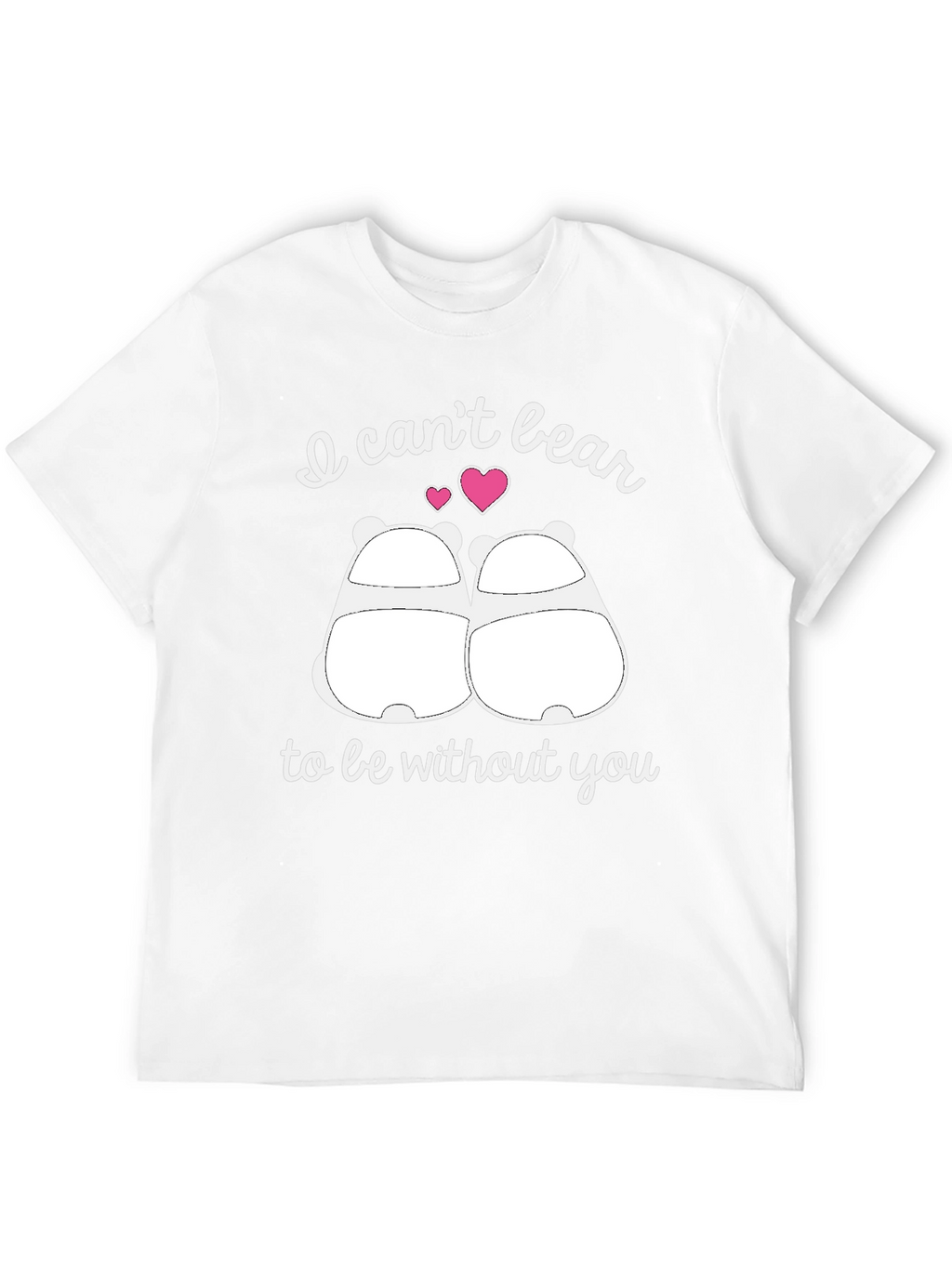 I Cant Bear to Be Without You Graphic T-Shirt
