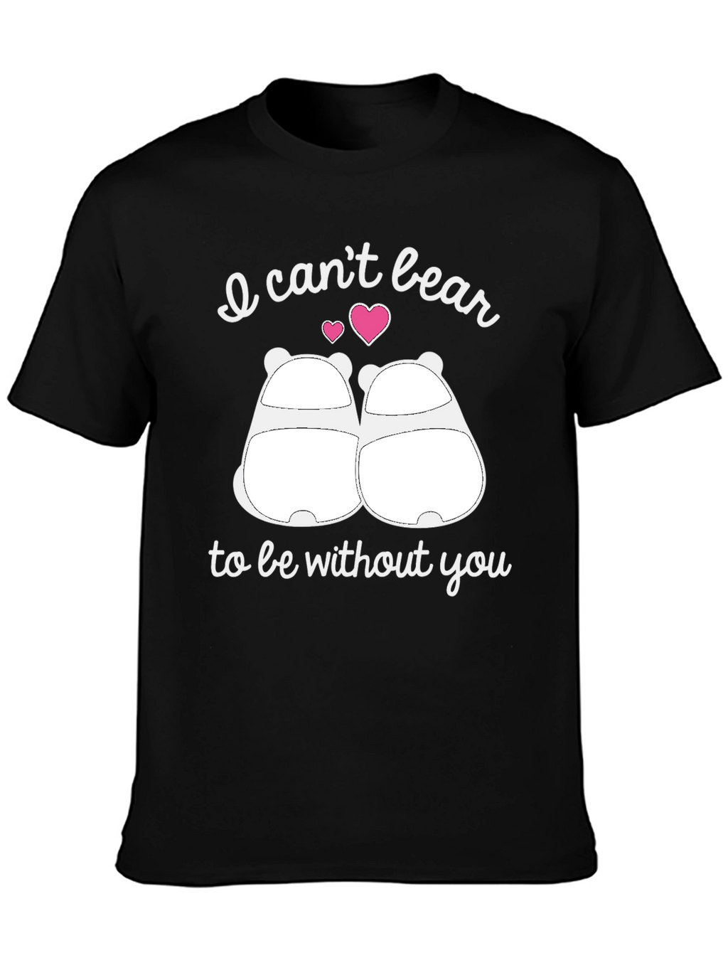 I Cant Bear to Be Without You Graphic T-Shirt