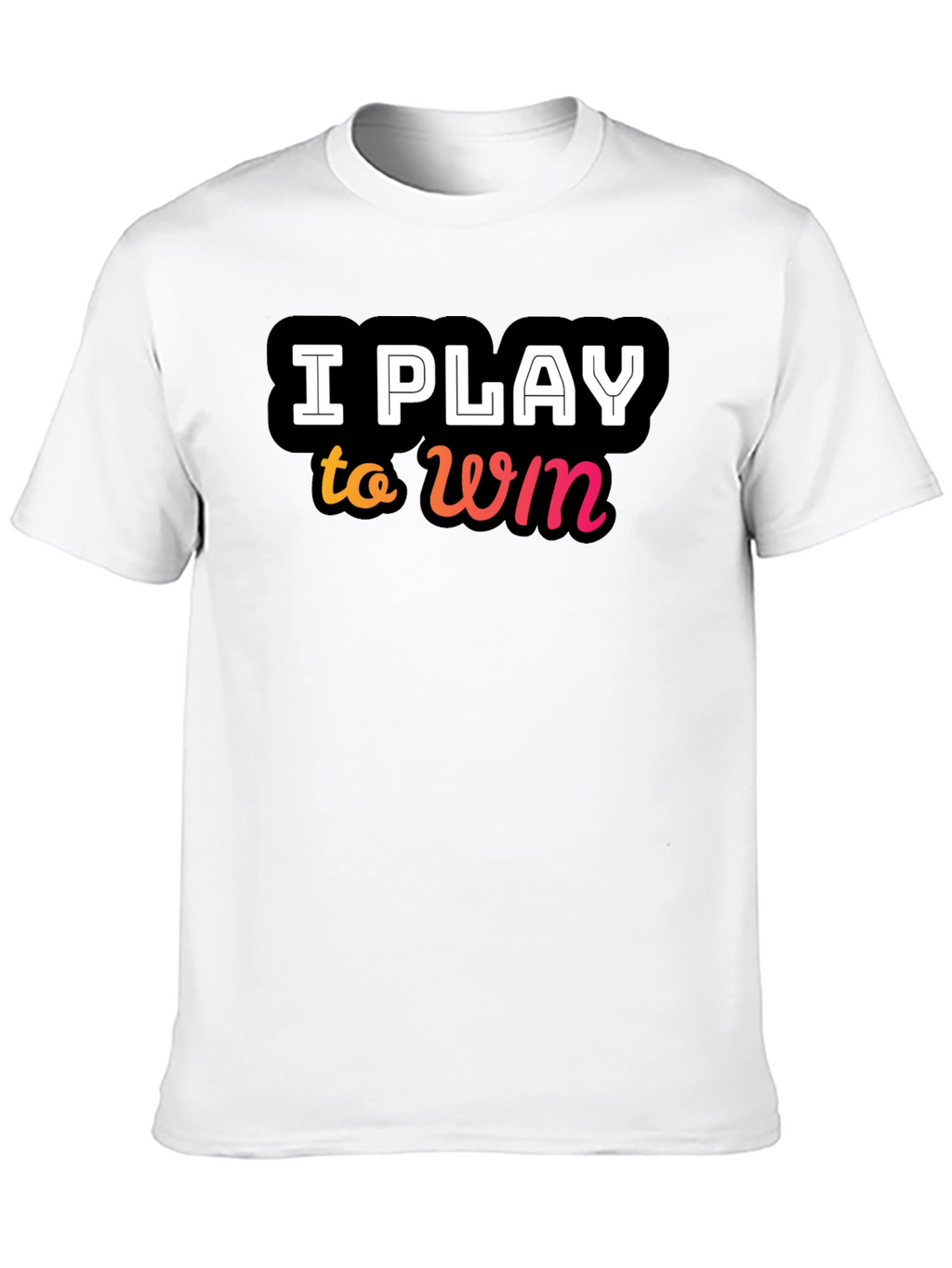 I Play to Win Black T-Shirt