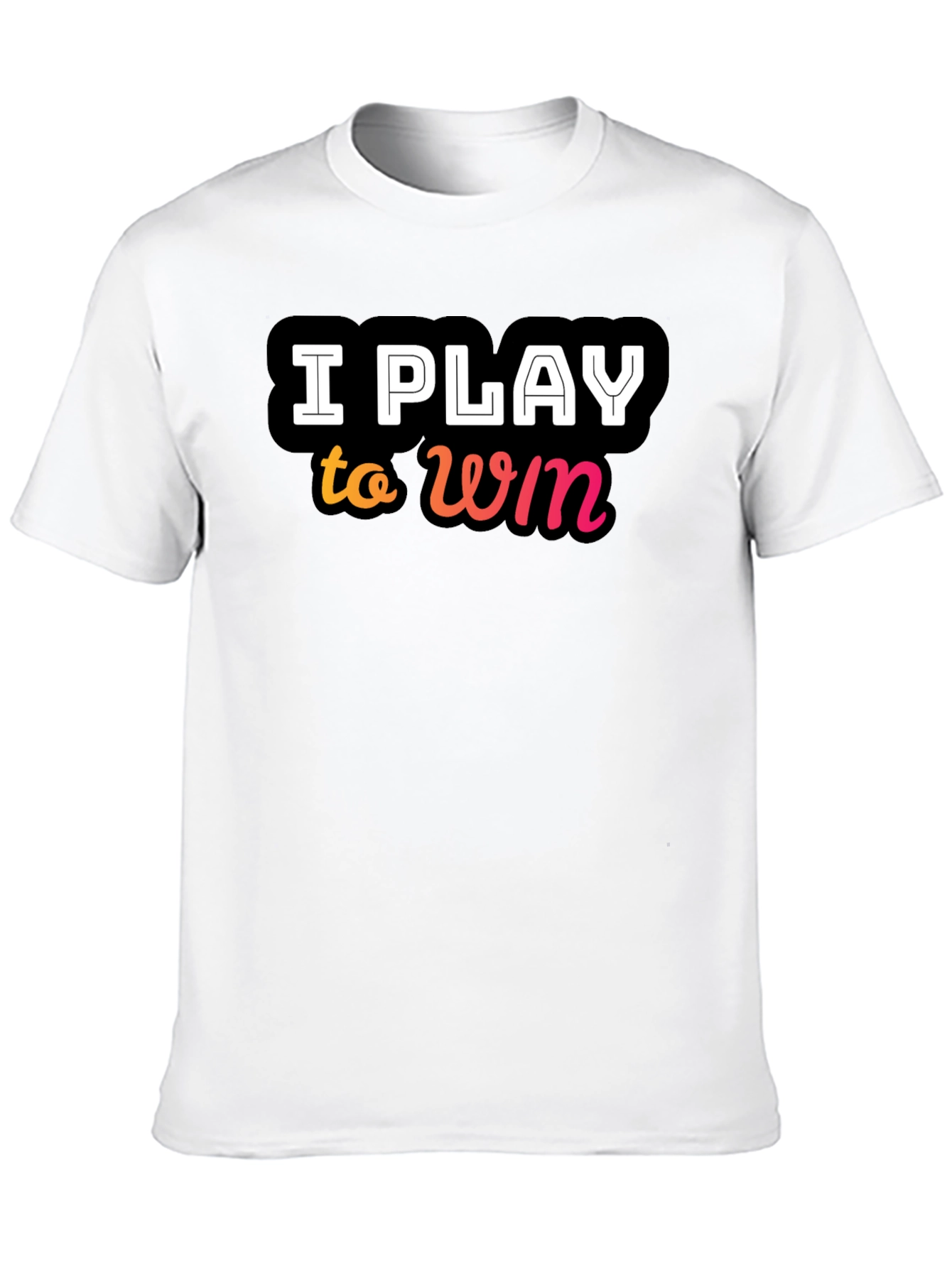 I Play to Win Black T-Shirt