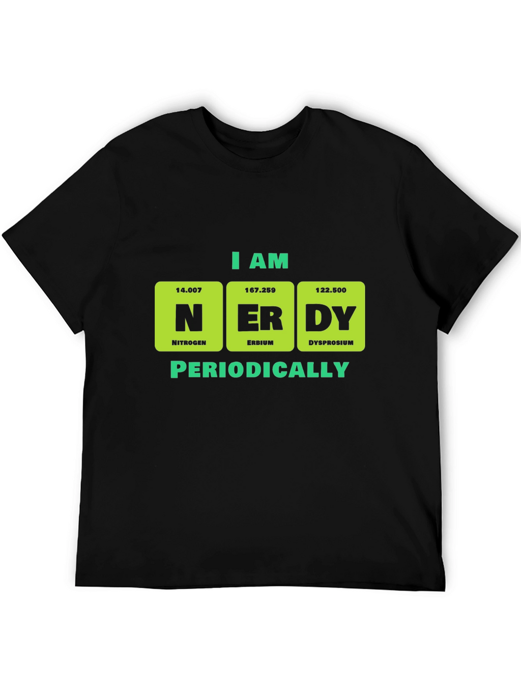 I am Nerdy Periodically T-Shirt