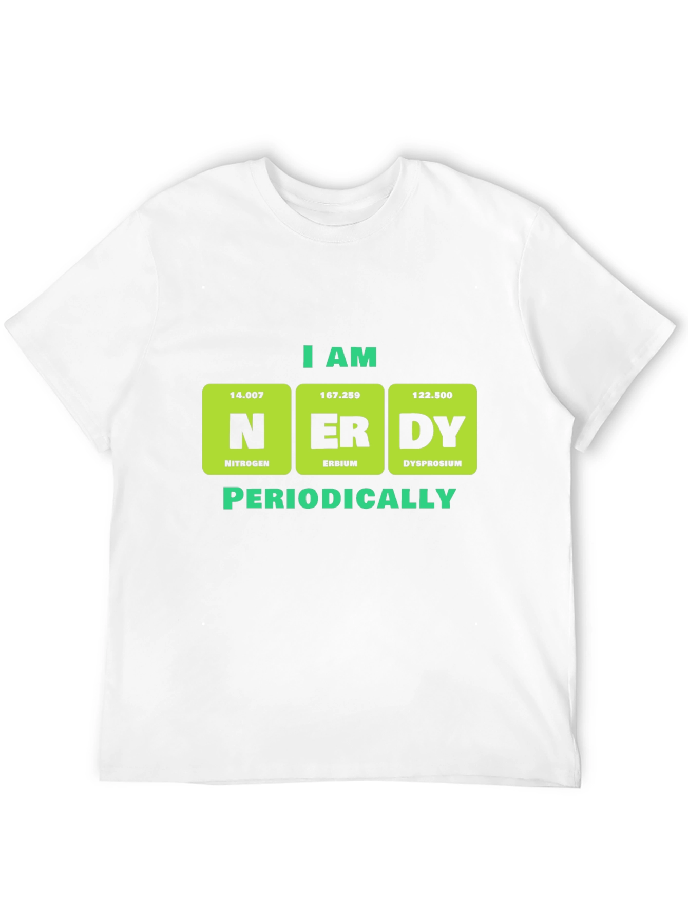 I am Nerdy Periodically T-Shirt