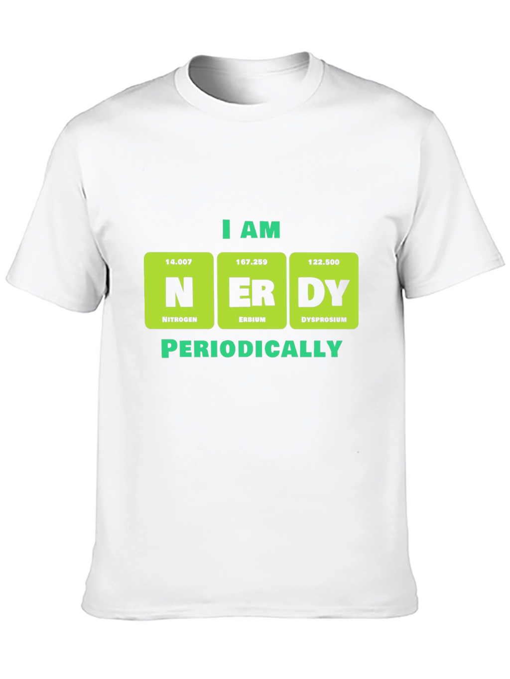 I am Nerdy Periodically T-Shirt