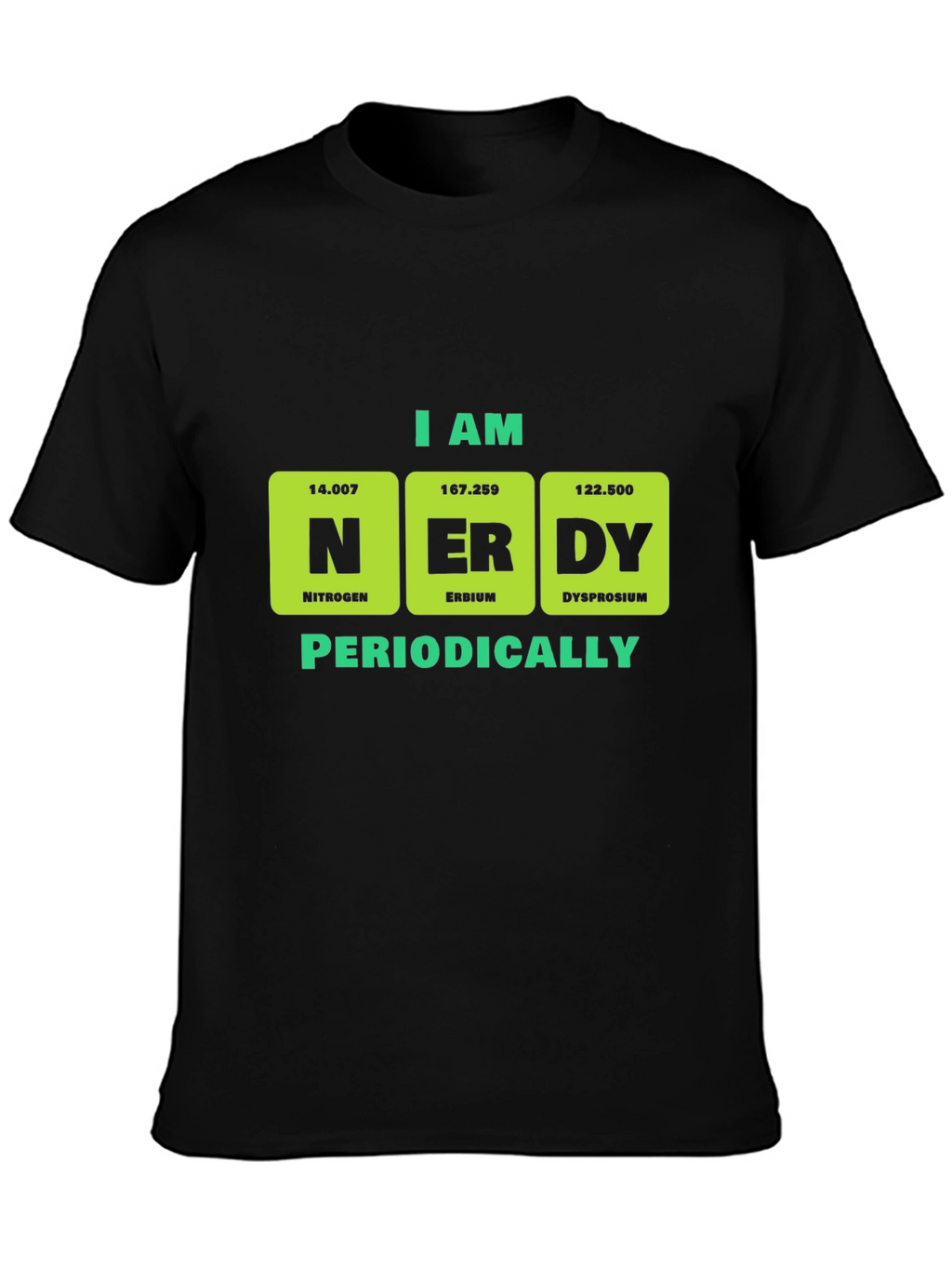 I am Nerdy Periodically T-Shirt
