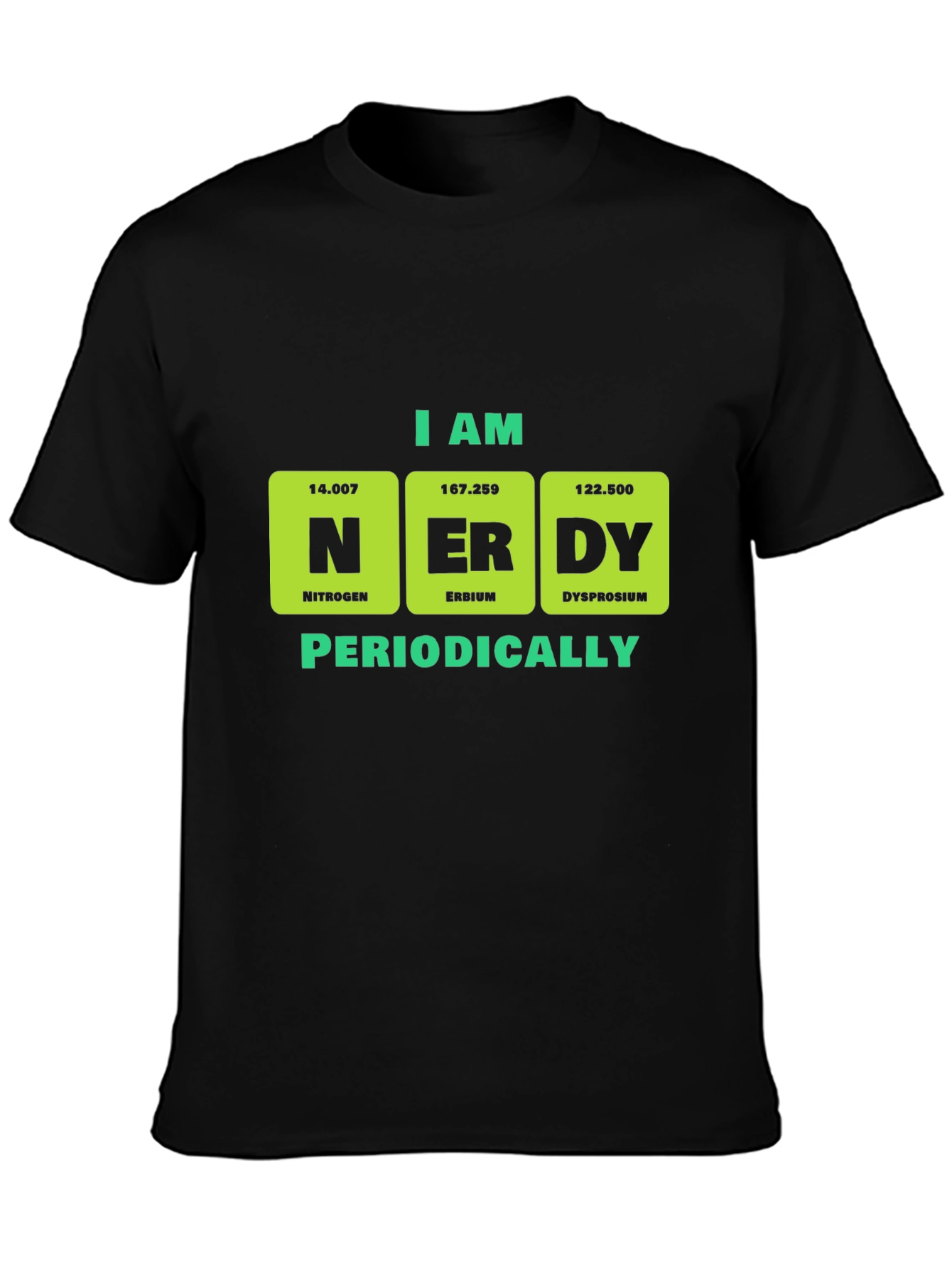 I am Nerdy Periodically T-Shirt