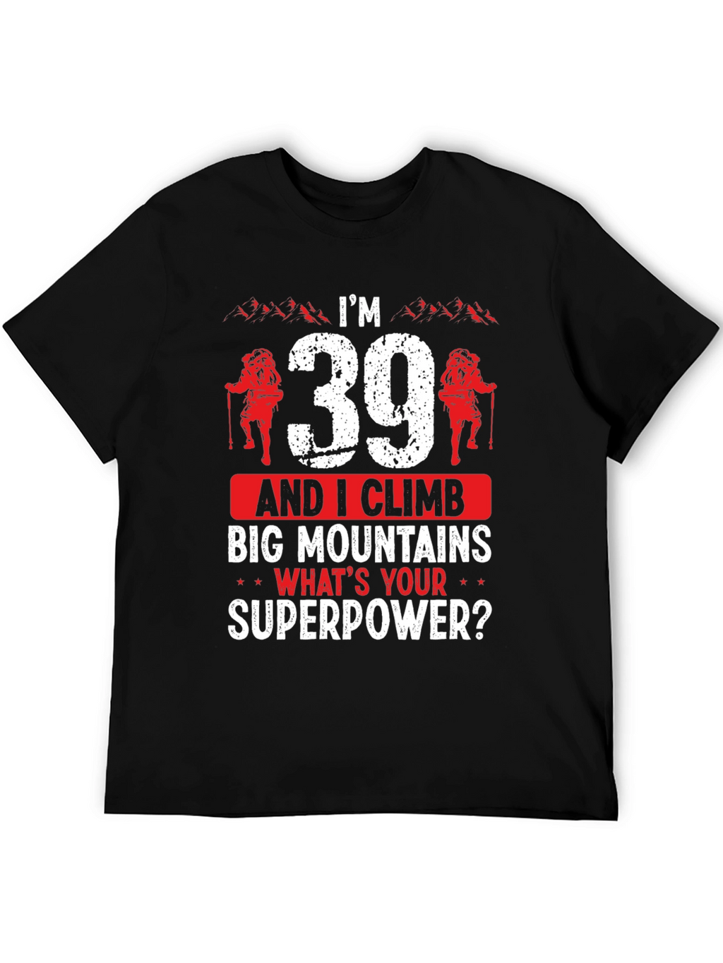 Im 39 And I Climb T-Shirt