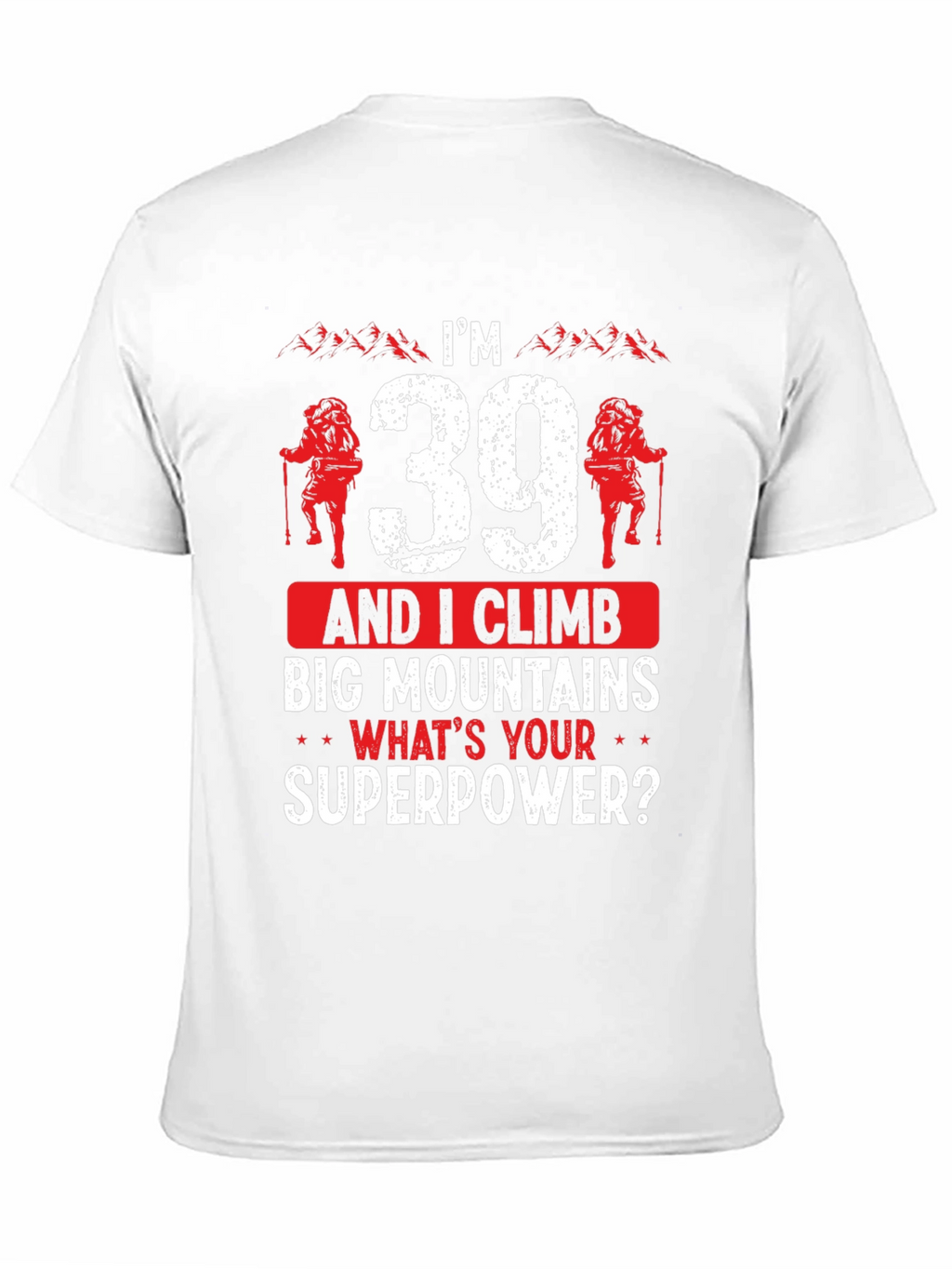 Im 39 And I Climb T-Shirt