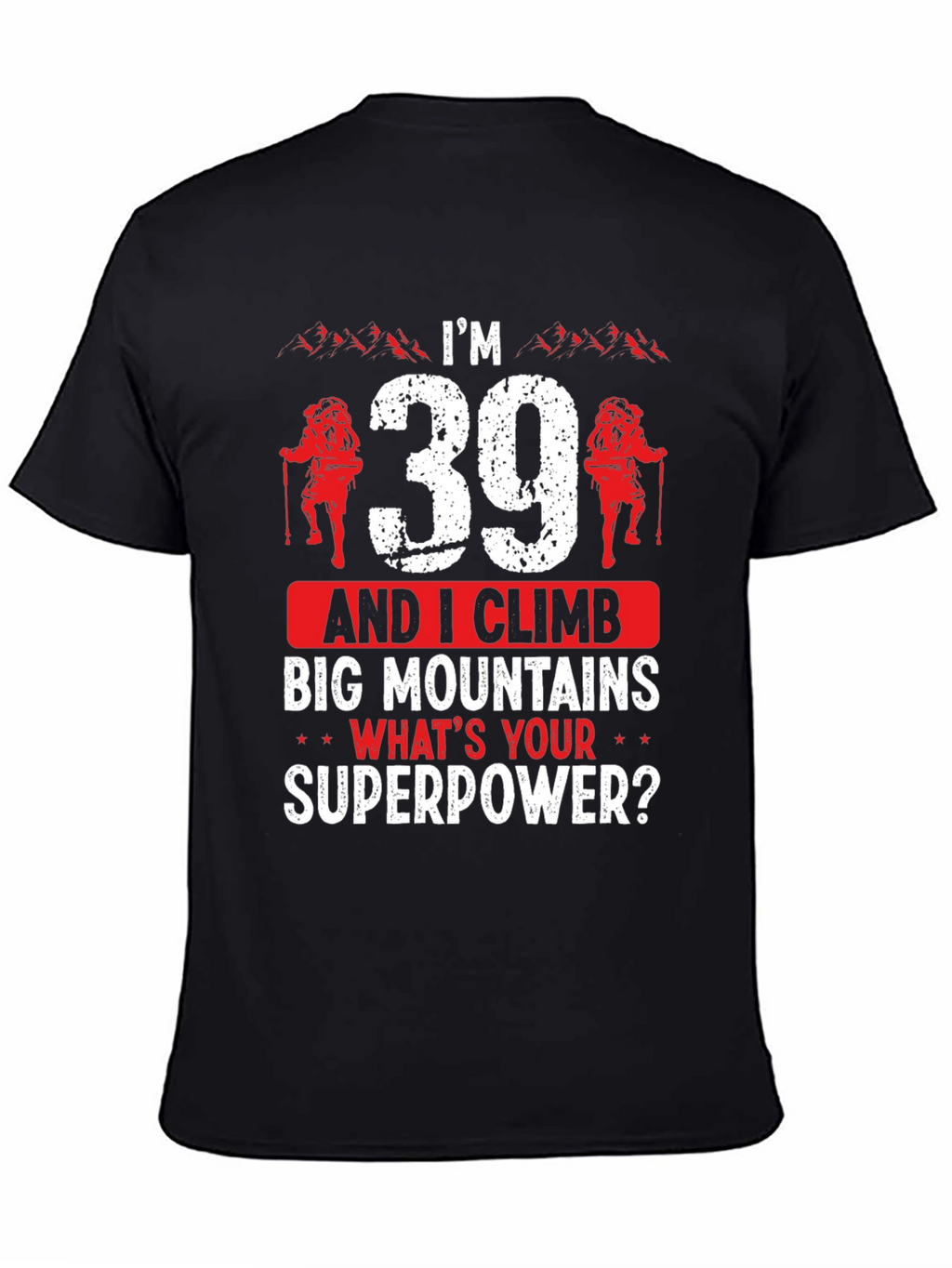 Im 39 And I Climb T-Shirt