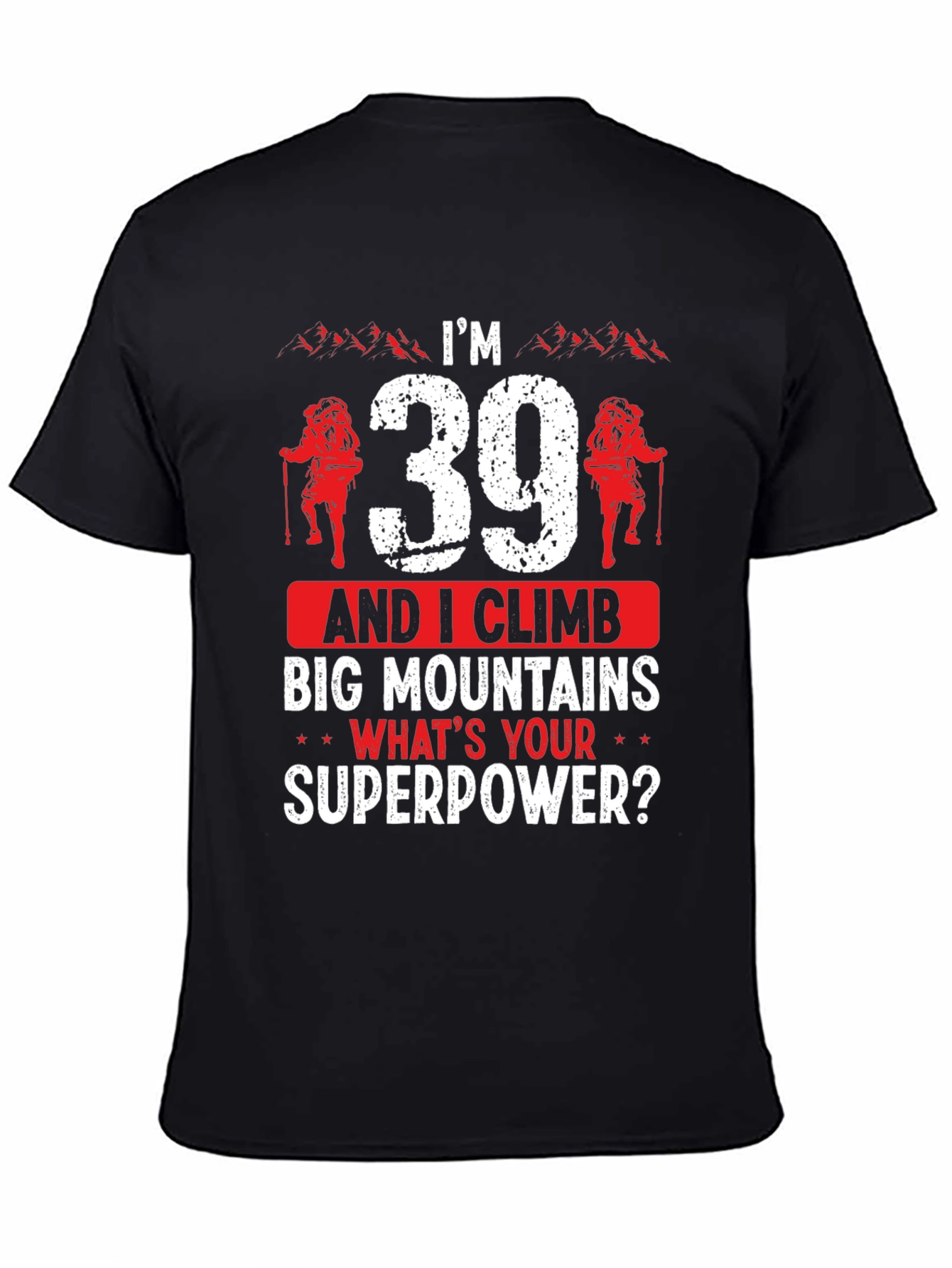 Im 39 And I Climb T-Shirt