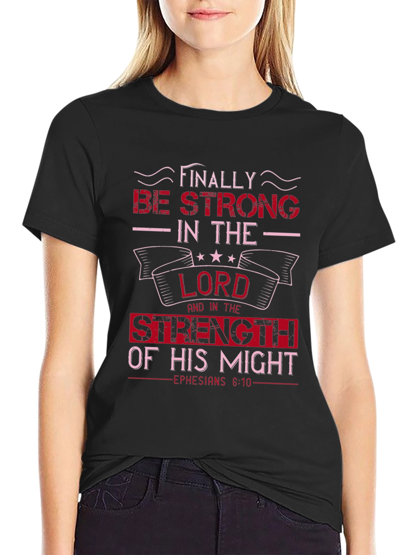 Be Strong in the Lord T-Shirt - Ephesians 6:10