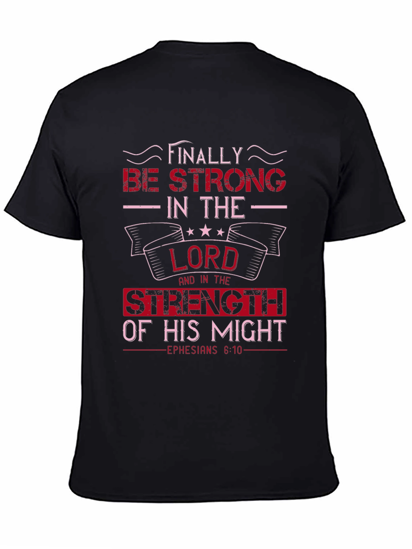 Be Strong in the Lord T-Shirt - Ephesians 6:10