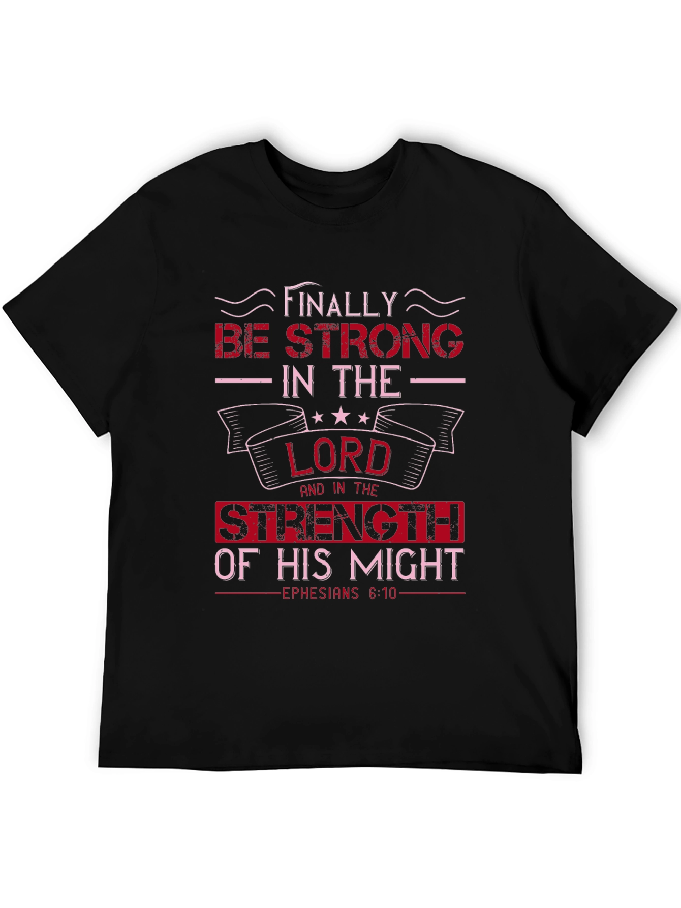 Be Strong in the Lord T-Shirt - Ephesians 6:10