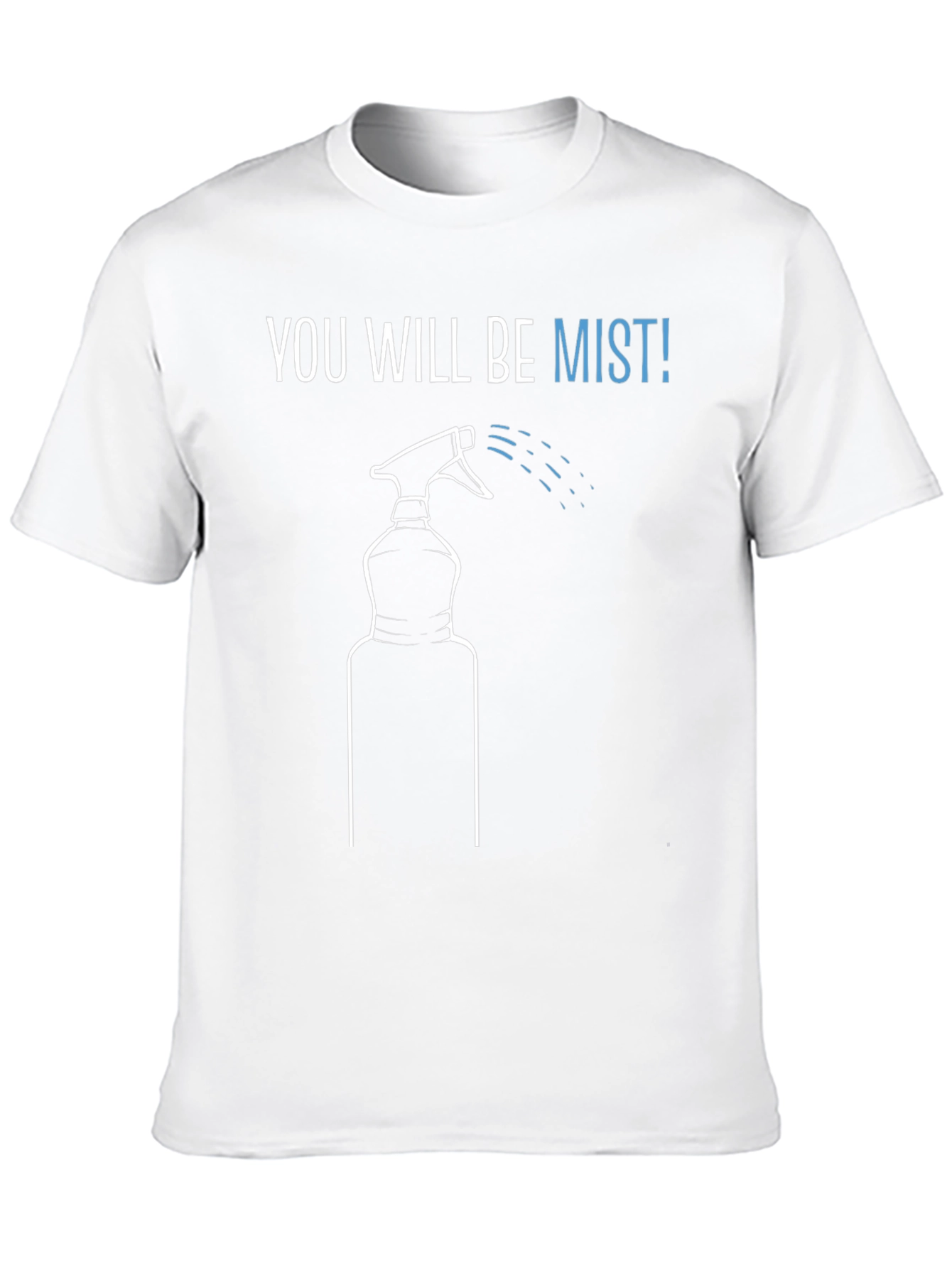 You Will Be Mist! Funny Graphic Tee