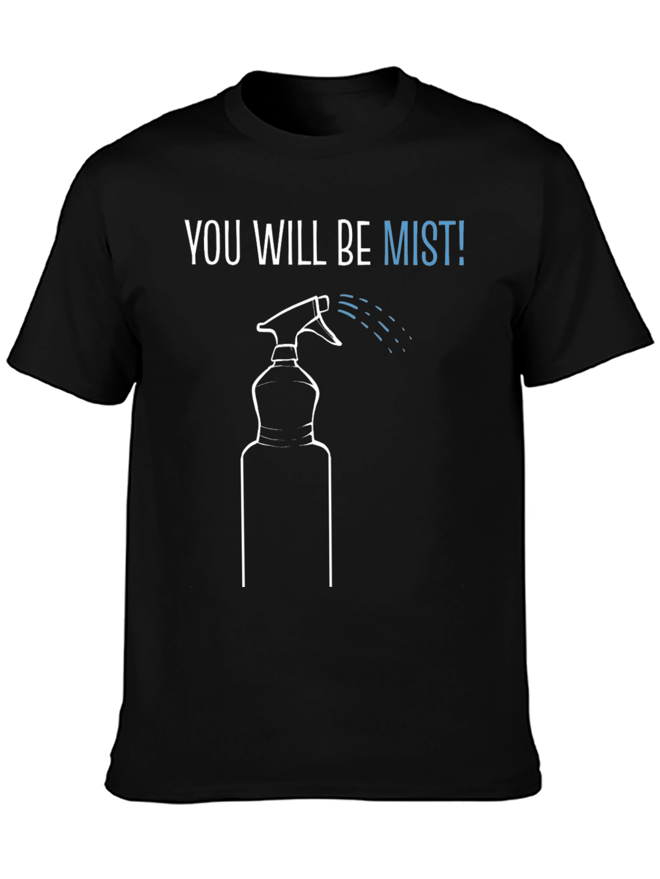 You Will Be Mist! Funny Graphic Tee
