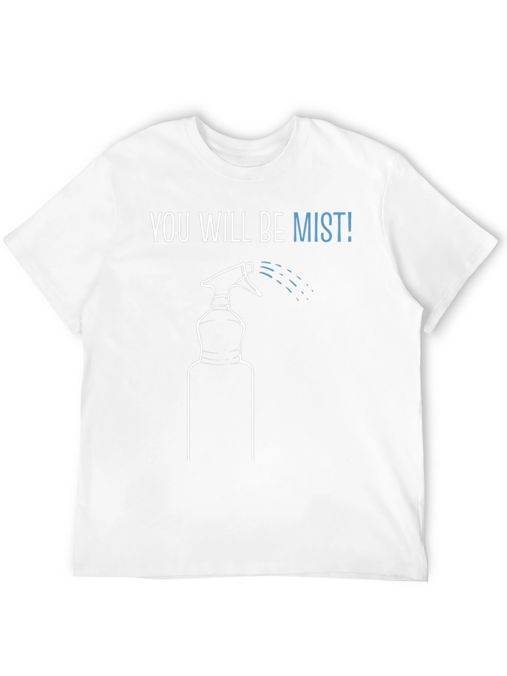 You Will Be Mist! Funny Graphic Tee