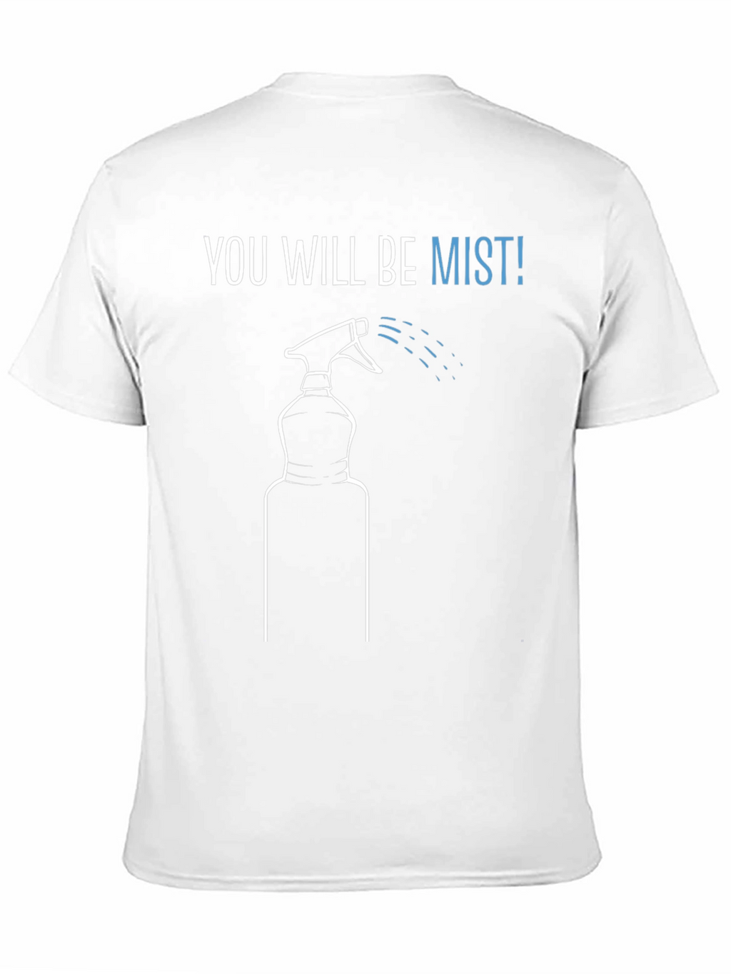 You Will Be Mist! Funny Graphic Tee