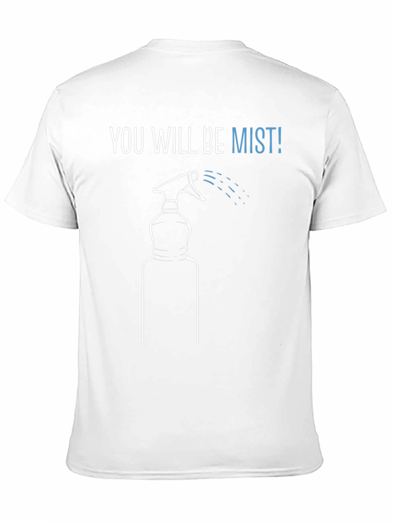 You Will Be Mist! Funny Graphic Tee