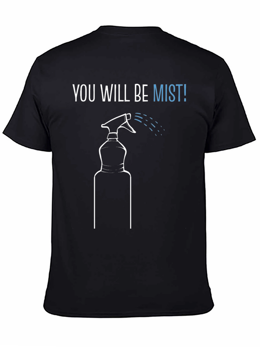 You Will Be Mist! Funny Graphic Tee