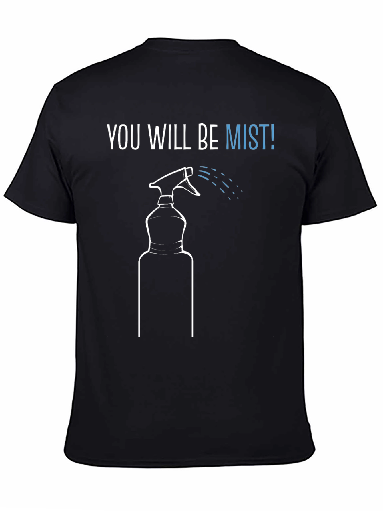 You Will Be Mist! Funny Graphic Tee
