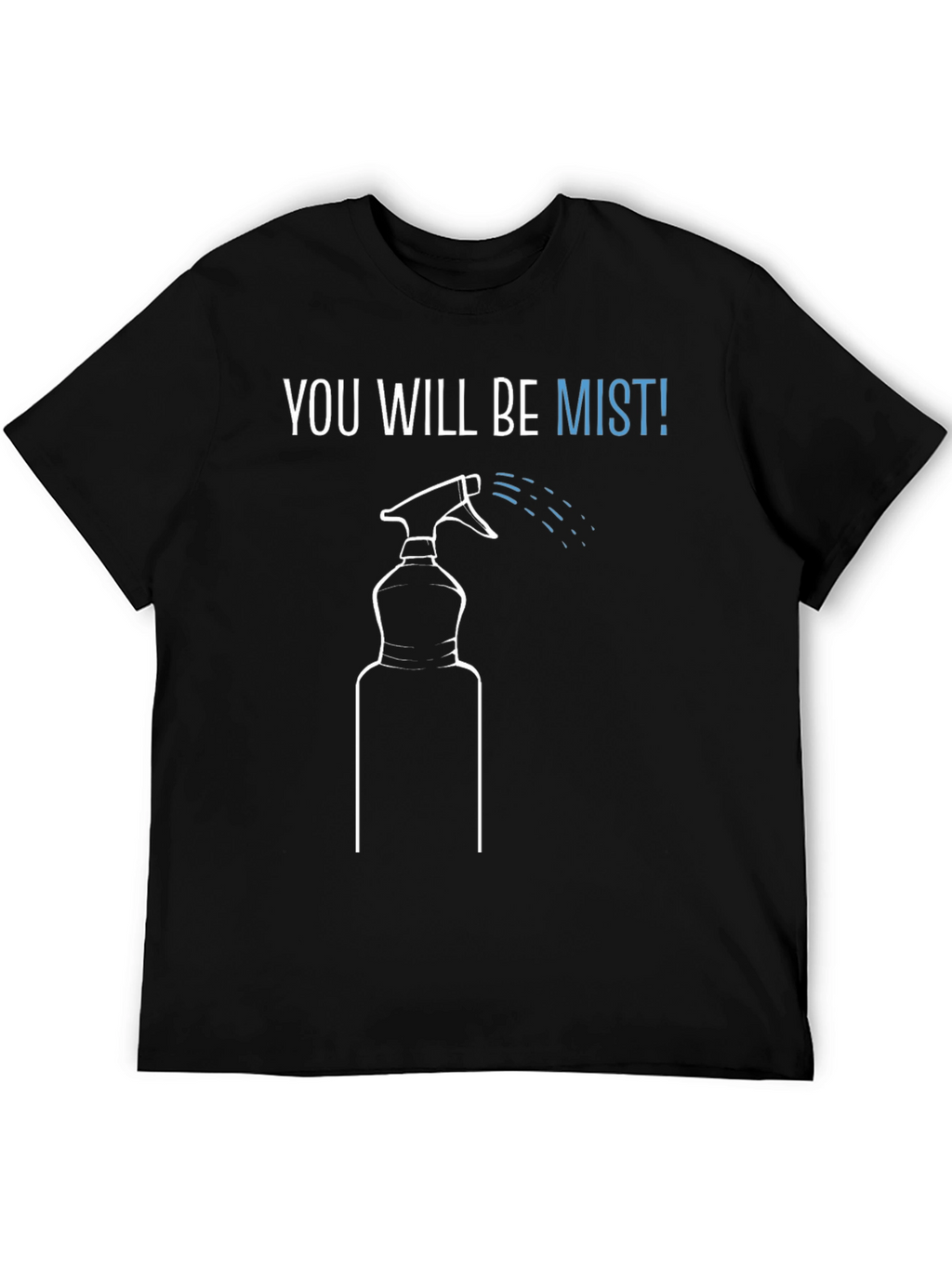 You Will Be Mist! Funny Graphic Tee