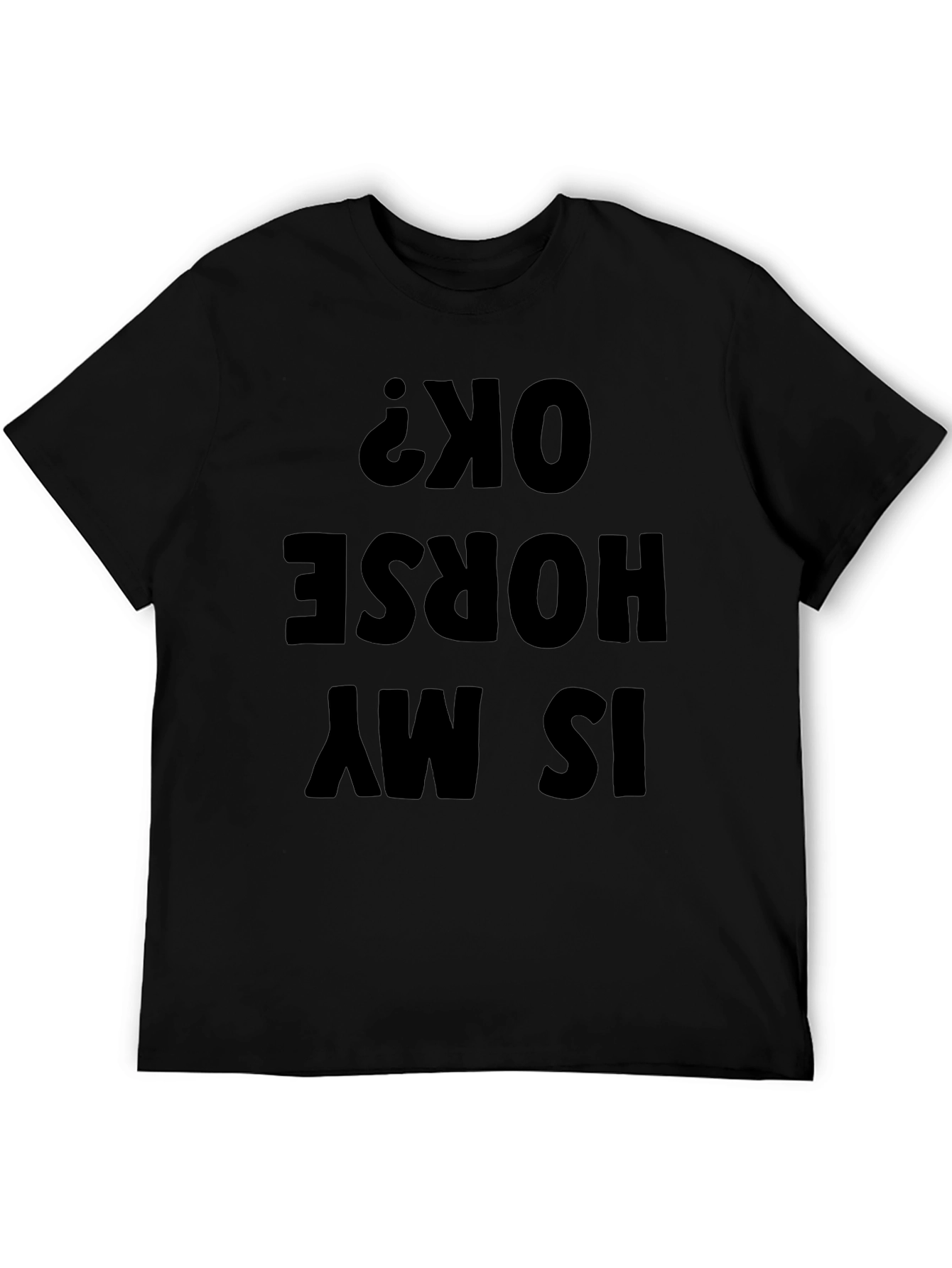 Funny Is My Horse OK? Mens Black T-Shirt
