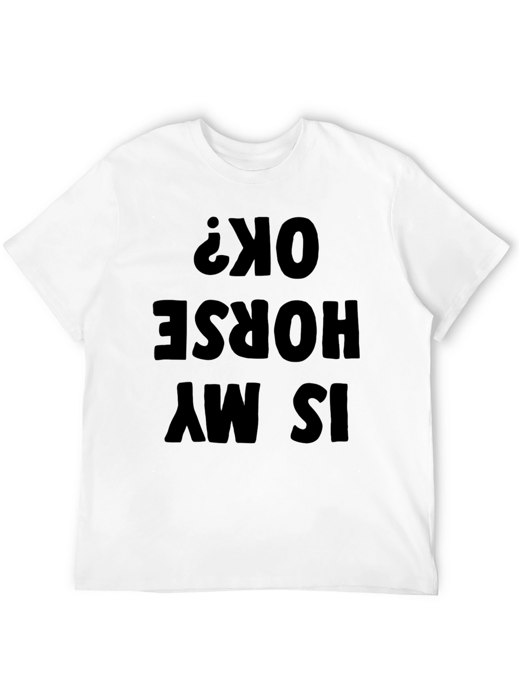 Funny Is My Horse OK? Mens Black T-Shirt
