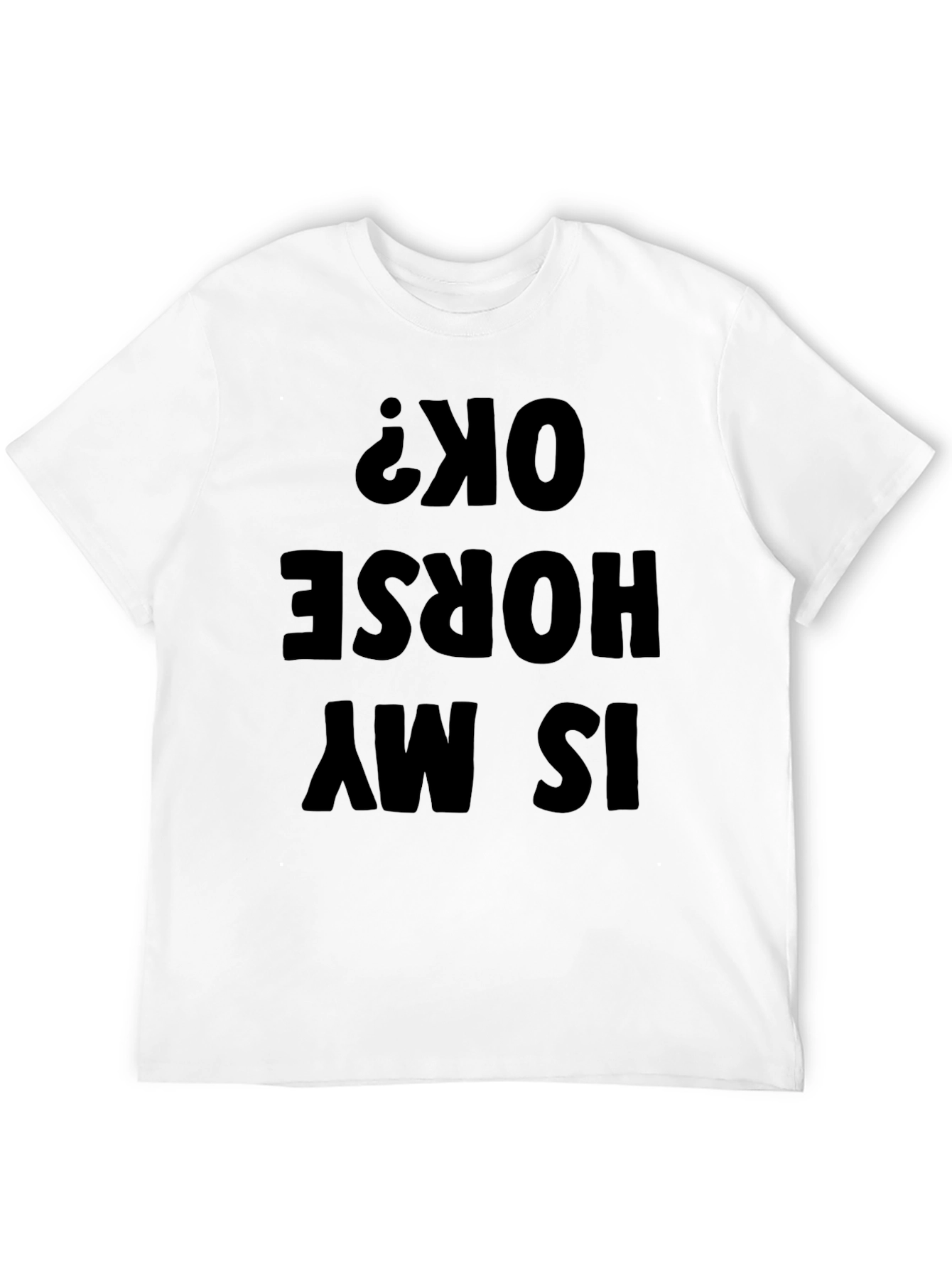 Funny Is My Horse OK? Mens Black T-Shirt