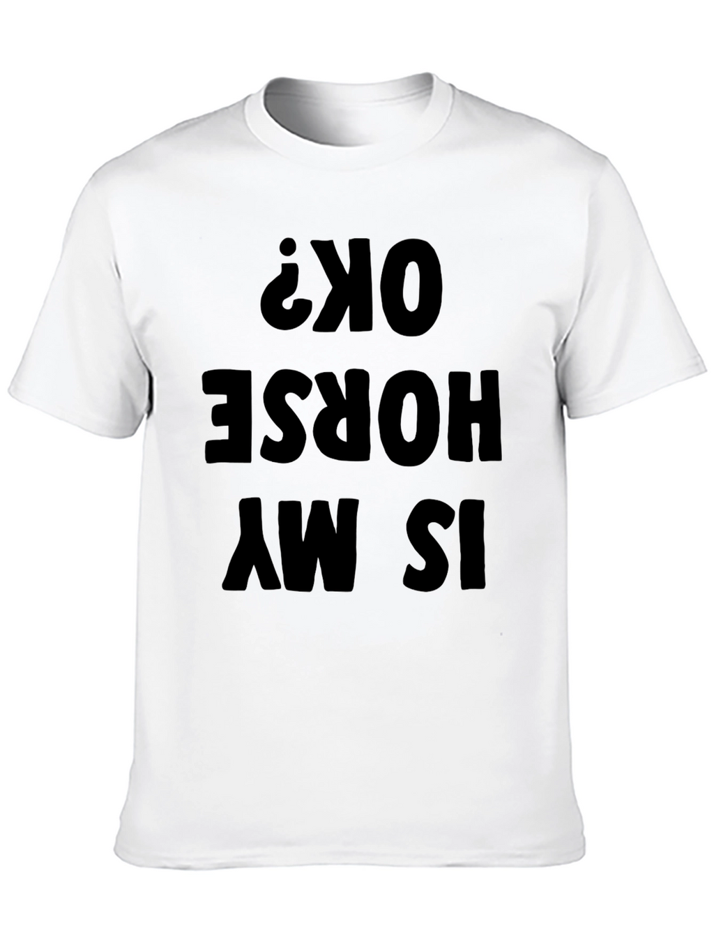 Funny Is My Horse OK? Mens Black T-Shirt