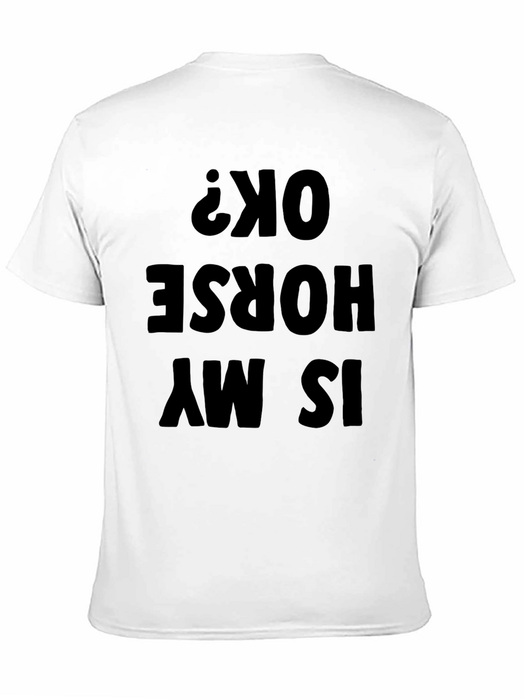 Funny Is My Horse OK? Mens Black T-Shirt