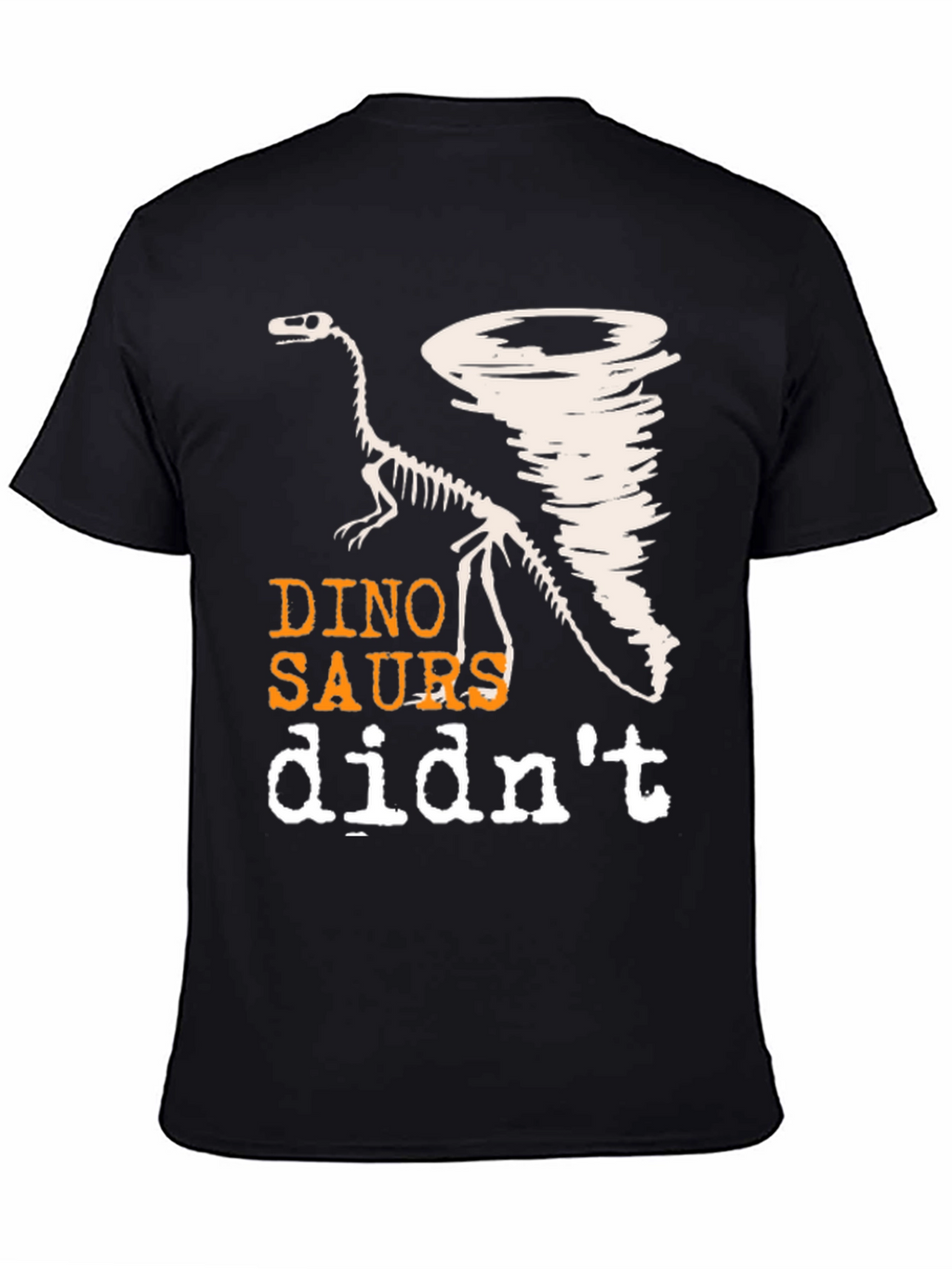 Dino-Saurs Didnt See the Tornado Funny T-Shirt