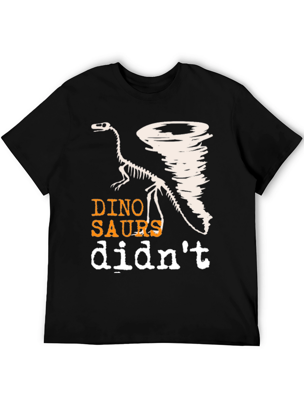 Dino-Saurs Didnt See the Tornado Funny T-Shirt