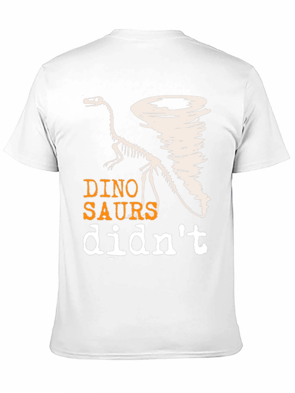 Dino-Saurs Didnt See the Tornado Funny T-Shirt