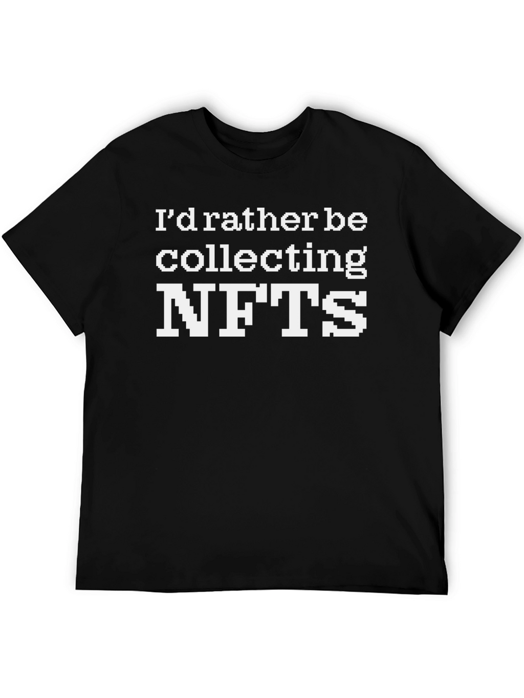 Id Rather Be Collecting NFTs T-Shirt