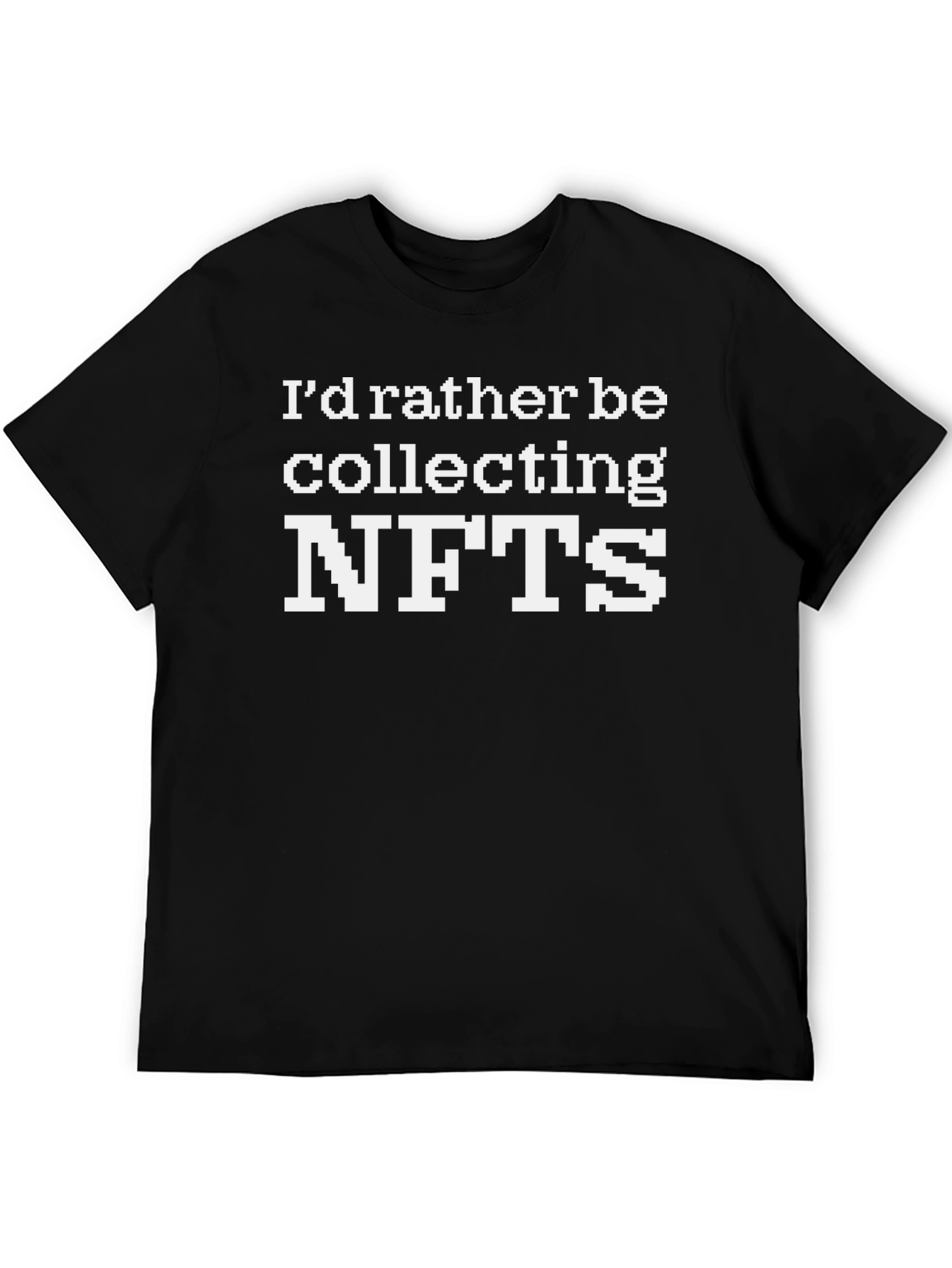 Id Rather Be Collecting NFTs T-Shirt