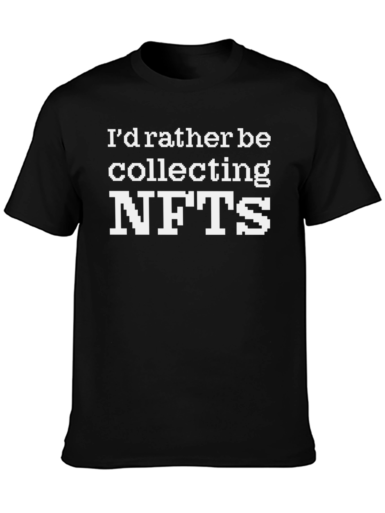 Id Rather Be Collecting NFTs T-Shirt