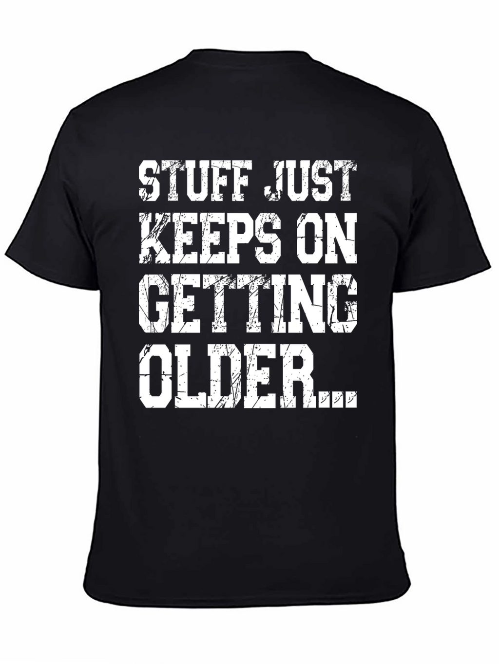 Funny Aging T-Shirt: Stuff Just Keeps Getting Older