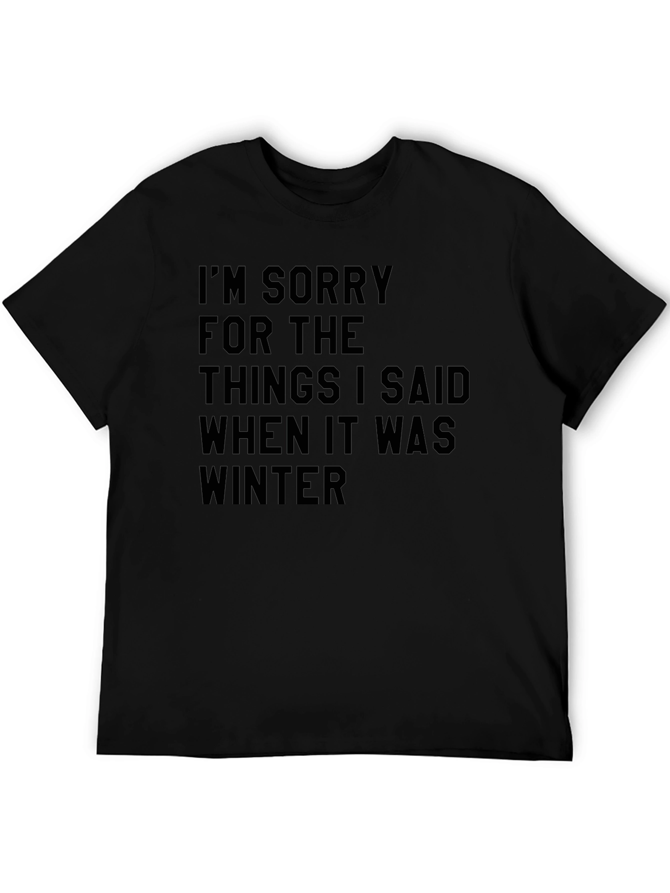 Funny Winter Apology T-Shirt Novelty Saying Tee
