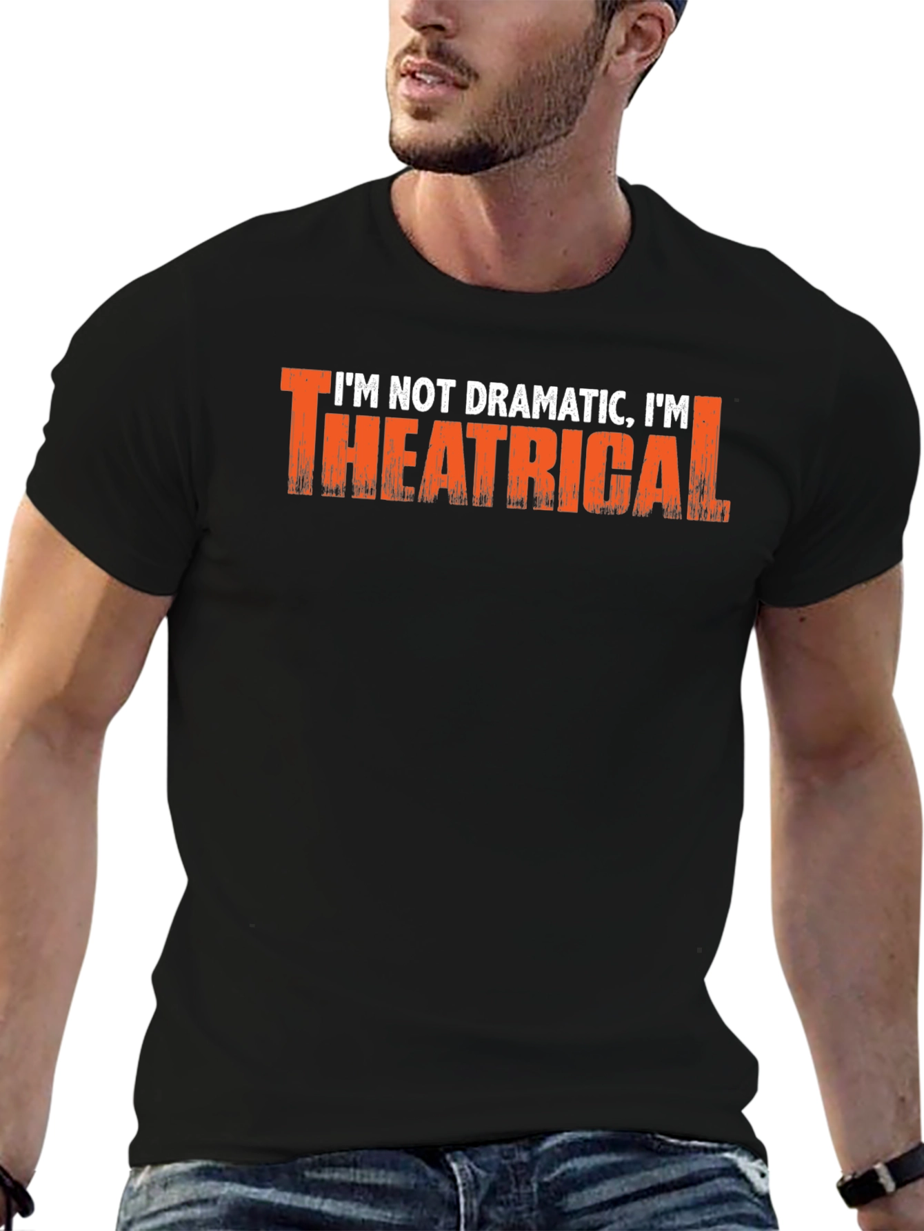 Im Not Dramatic Im Theatrical T-Shirt