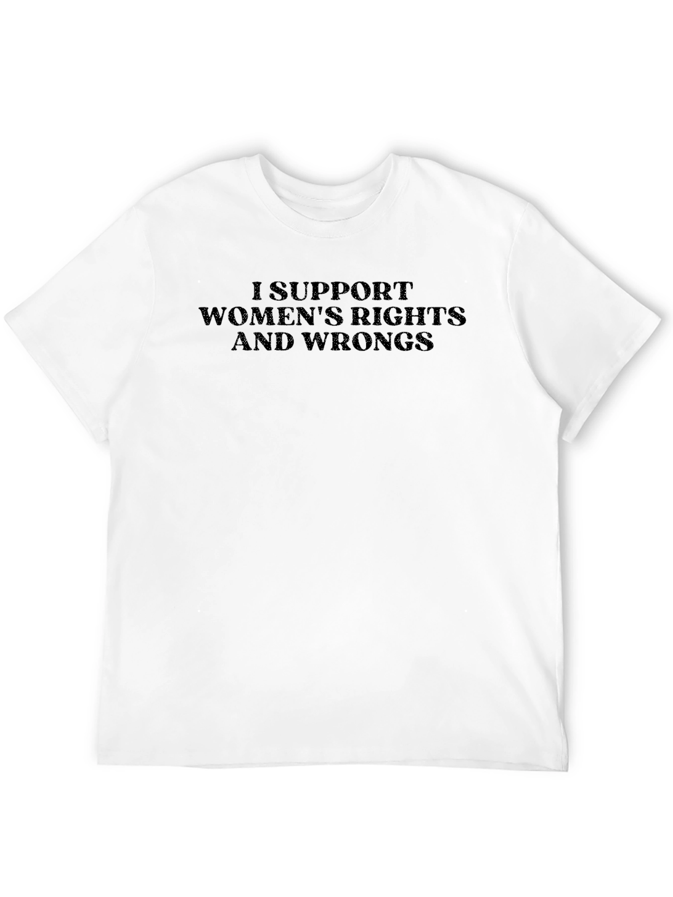 I Support Womens Rights And Wrongs Graphic Tee