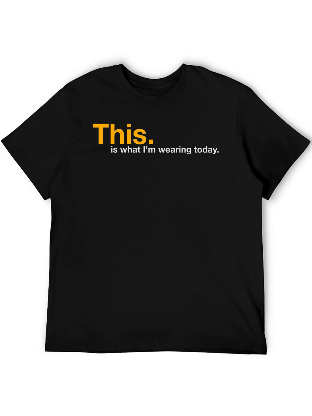 Funny This is What Im Wearing Today Black T-Shirt