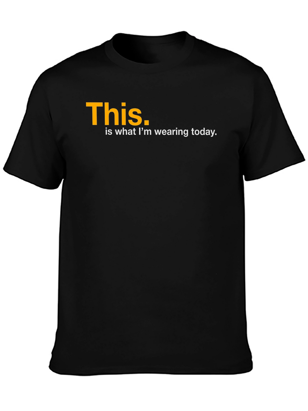 Funny This is What Im Wearing Today Black T-Shirt
